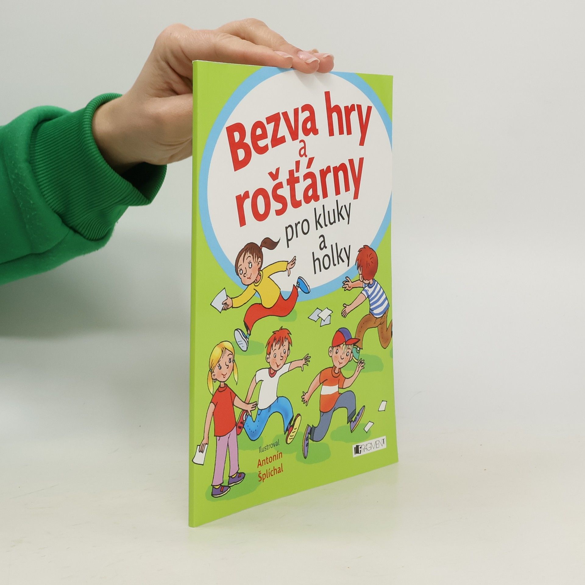 Antonín Šplíchal Bezva hry a rošťárny pro kluky a holky