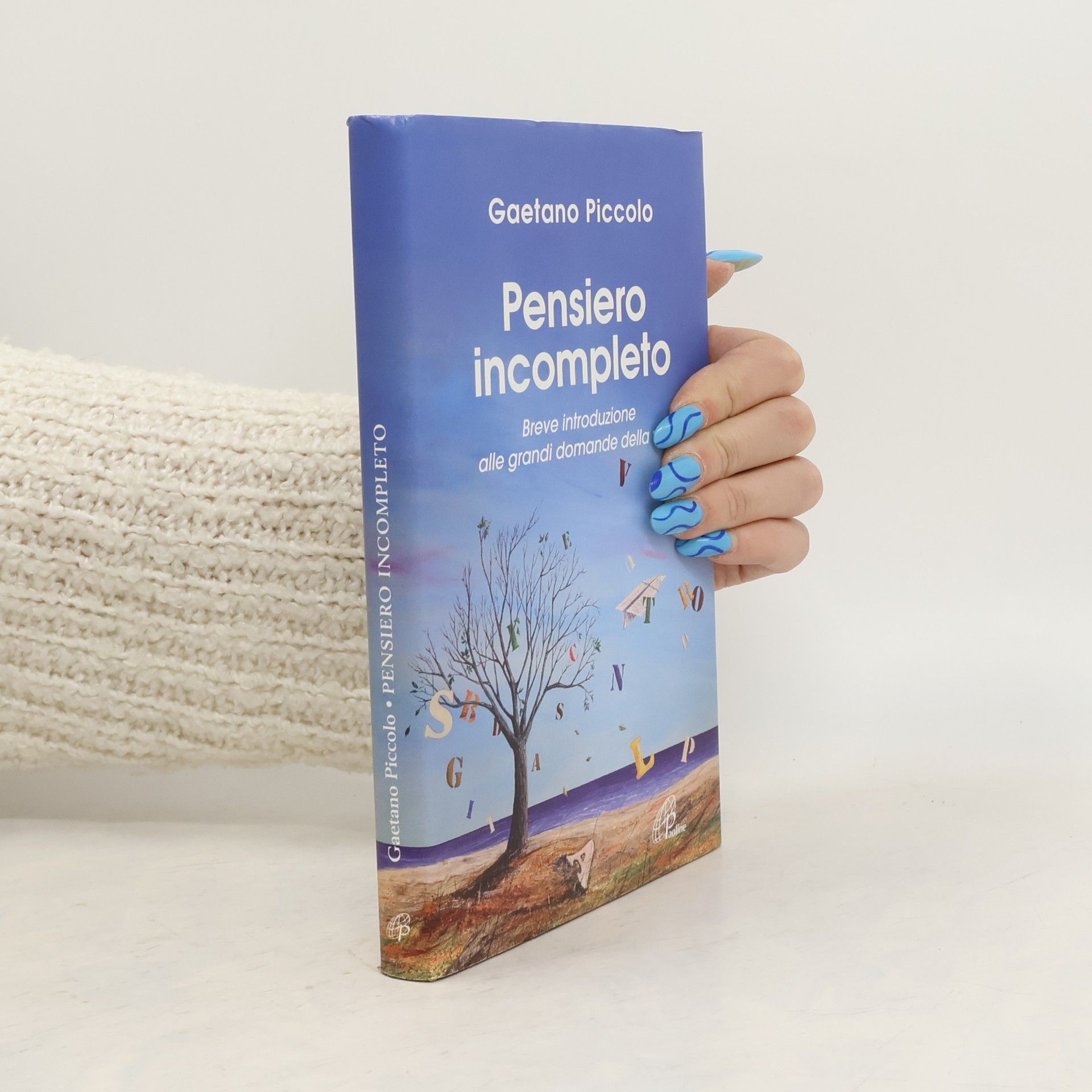 Gaetano Piccolo Scintille dello Spirito - 3: Pensiero incompleto. Breve introduzione alle grandi domande della vita
