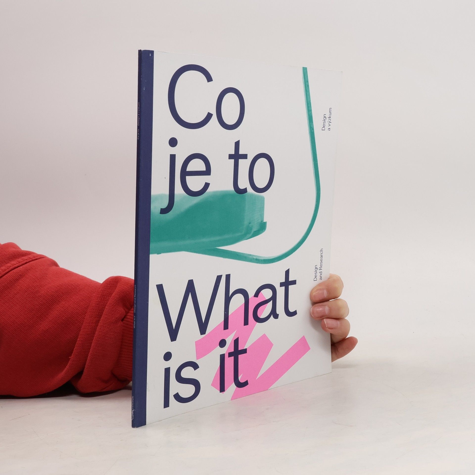 Auteurscollectief Co je to : design a výzkum = What is it : design and research