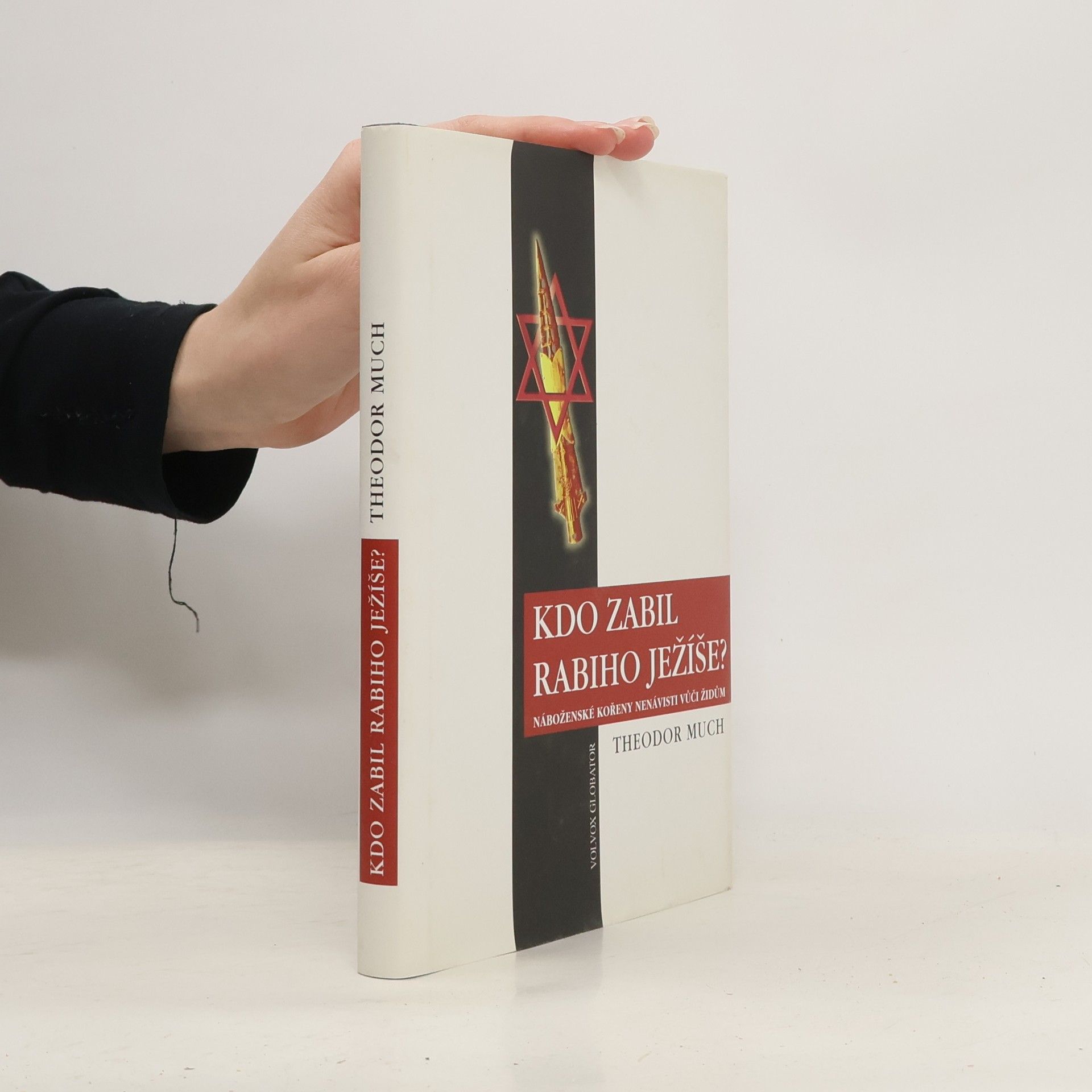 Theodor Much Kdo zabil rabiho Ježíše? Náboženské kořeny nenávisti vůči Židům