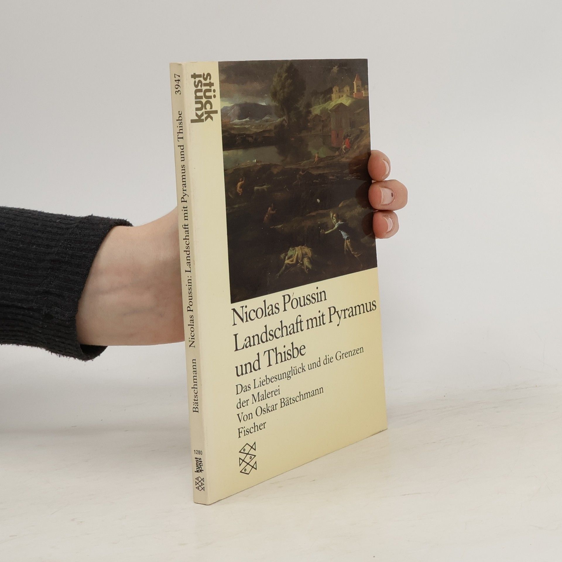 Oskar Bätschmann Nicolas Poussin: Landschaft mit Pyramus und Thisbe