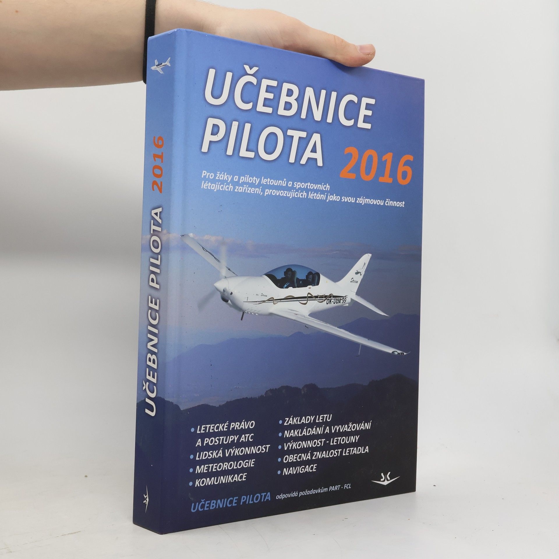 Kolektiv autorů Učebnice pilota 2016 : pro žáky a piloty všech druhů letounů a sportovních létajících zařízení, provozujících létání jako svou zájmovou činnost Učebnice pilota