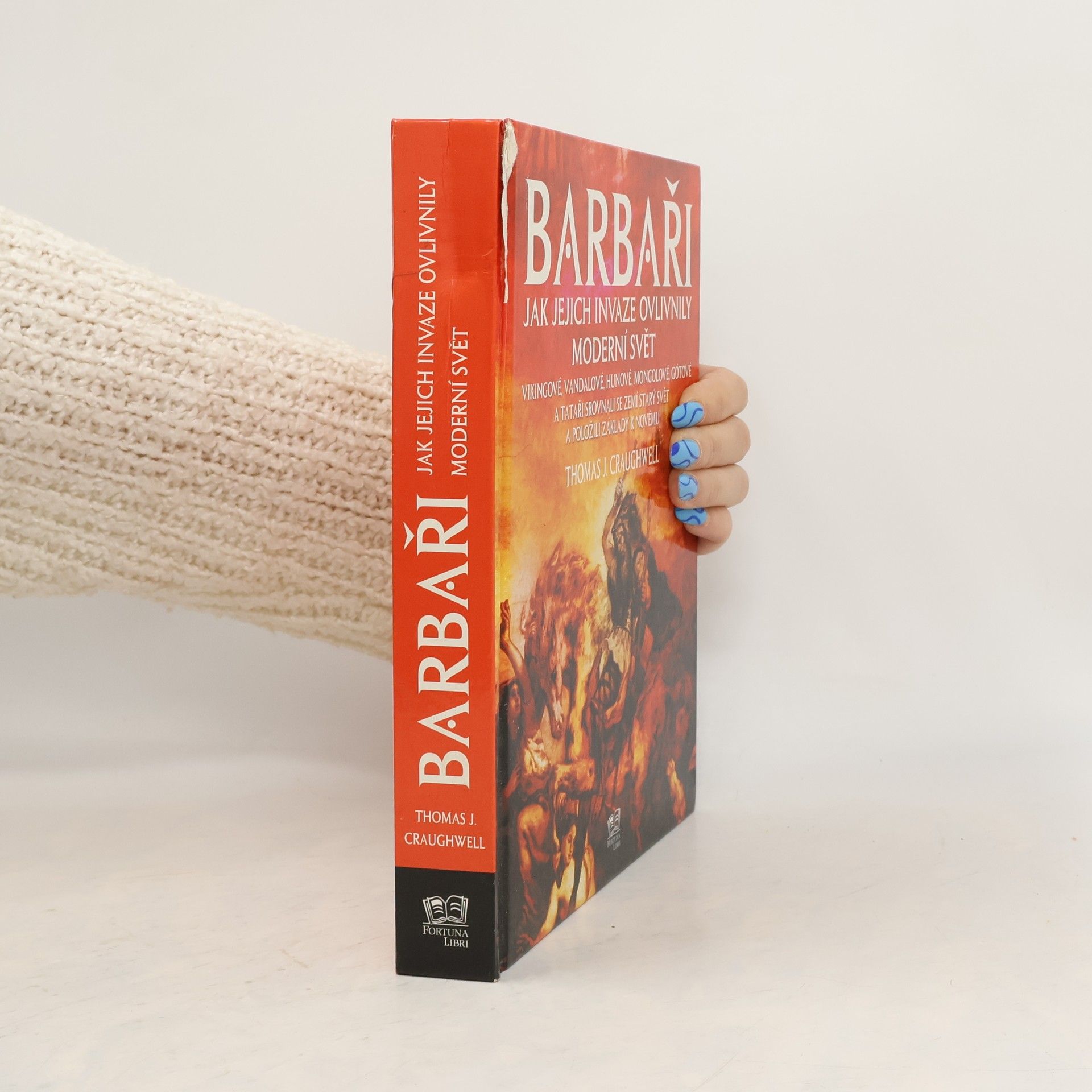 Barbaři. Jak jejich invaze ovlivnily moderní svět