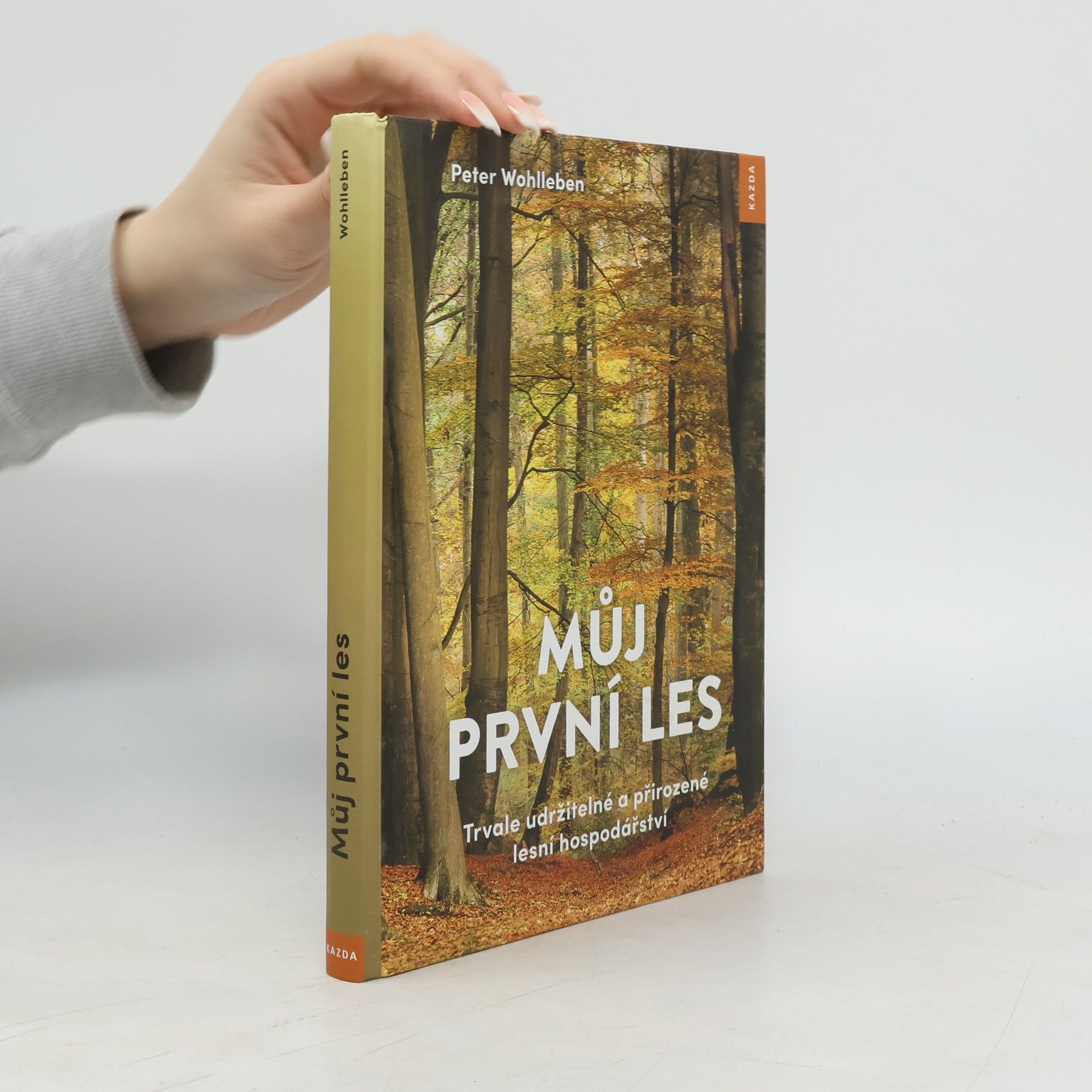 Peter Wohlleben Můj první les. Trvale udržitelné a přirozené lesní hospodářství