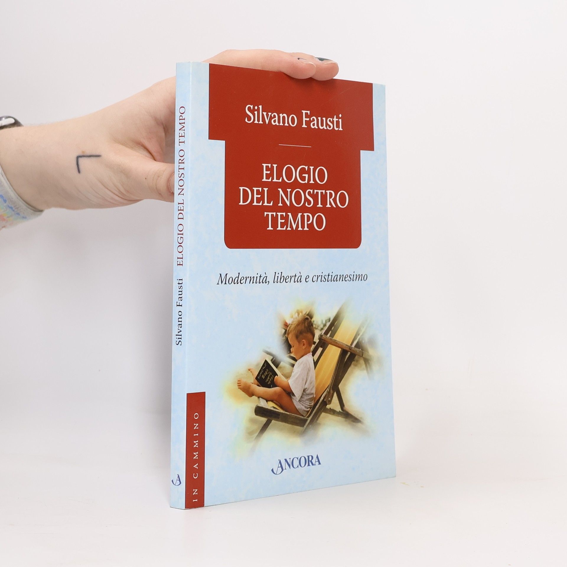 Elogio del nostro tempo. Modernità, libertà e cristianesimo