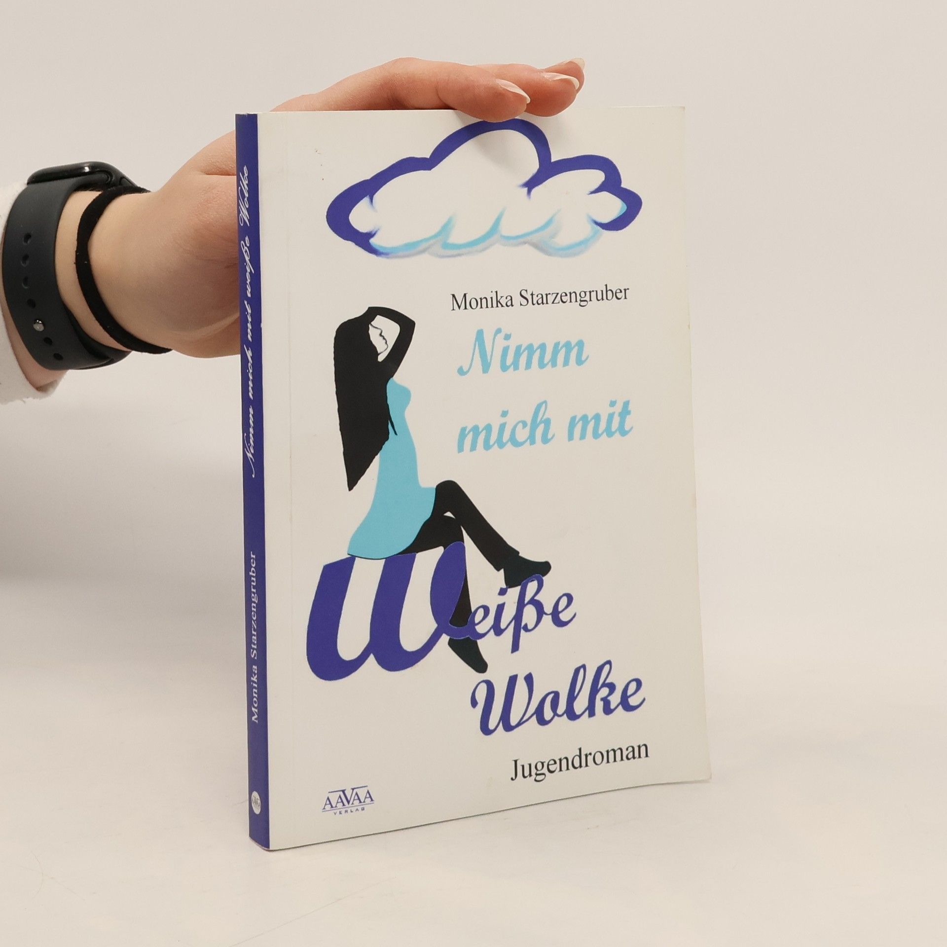 Monika Starzengruber Nimm mich mit, weiße Wolke