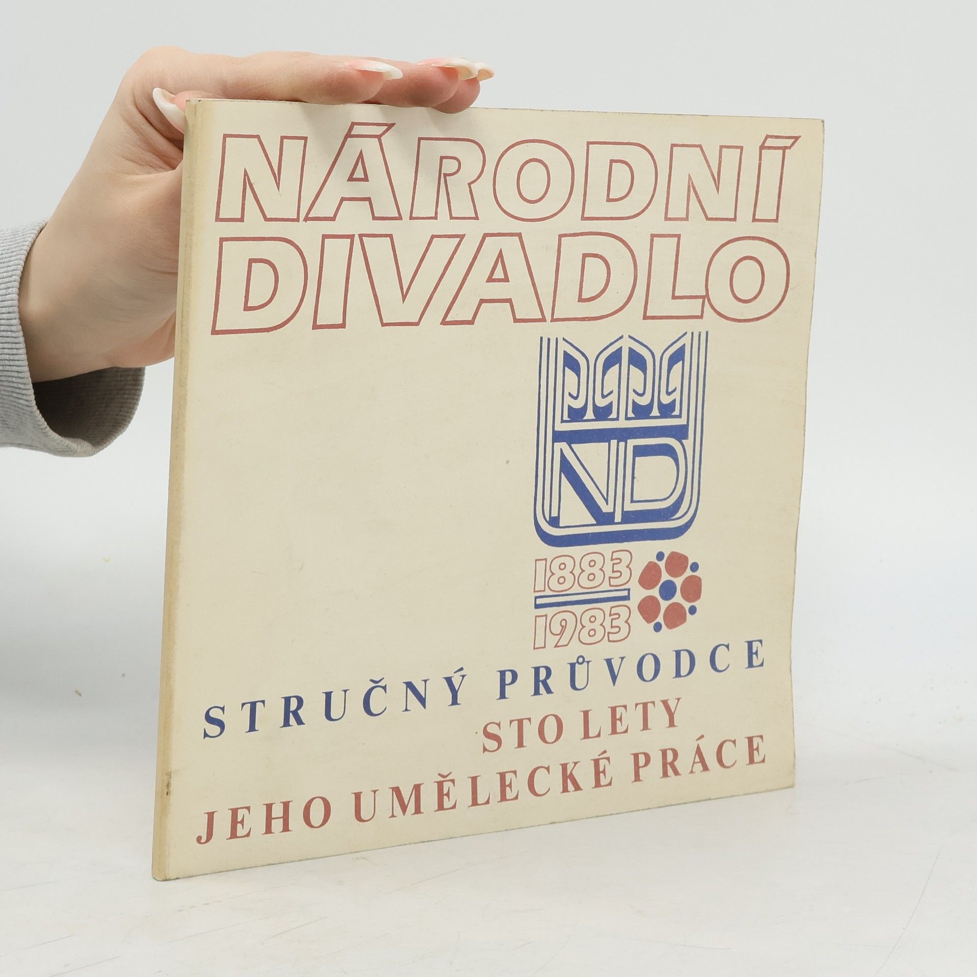 Národní divadlo 1883-1983. Stručný průvodce sto lety jeho umělecké práce