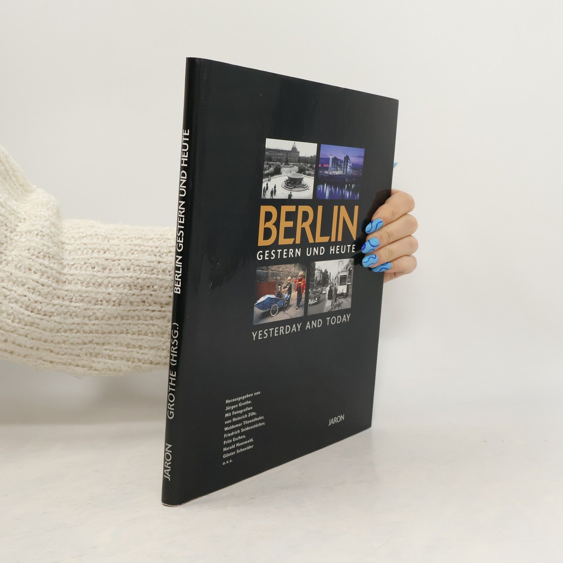 Jürgen Grothe Berlin gestern und heute / Berlin Yesterday and Today