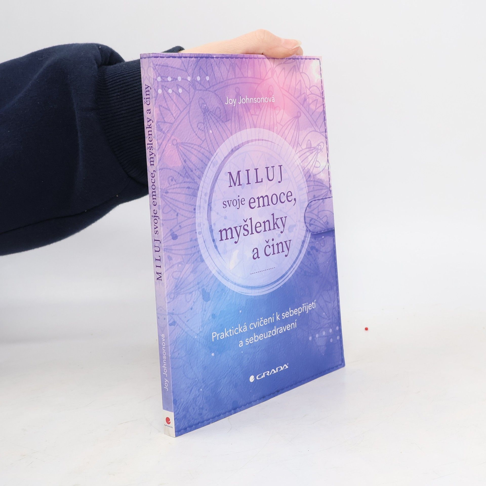 René Souček Miluj svoje emoce, myšlenky a činy. Praktická cvičení k sebepřijetí a sebeuzdravení