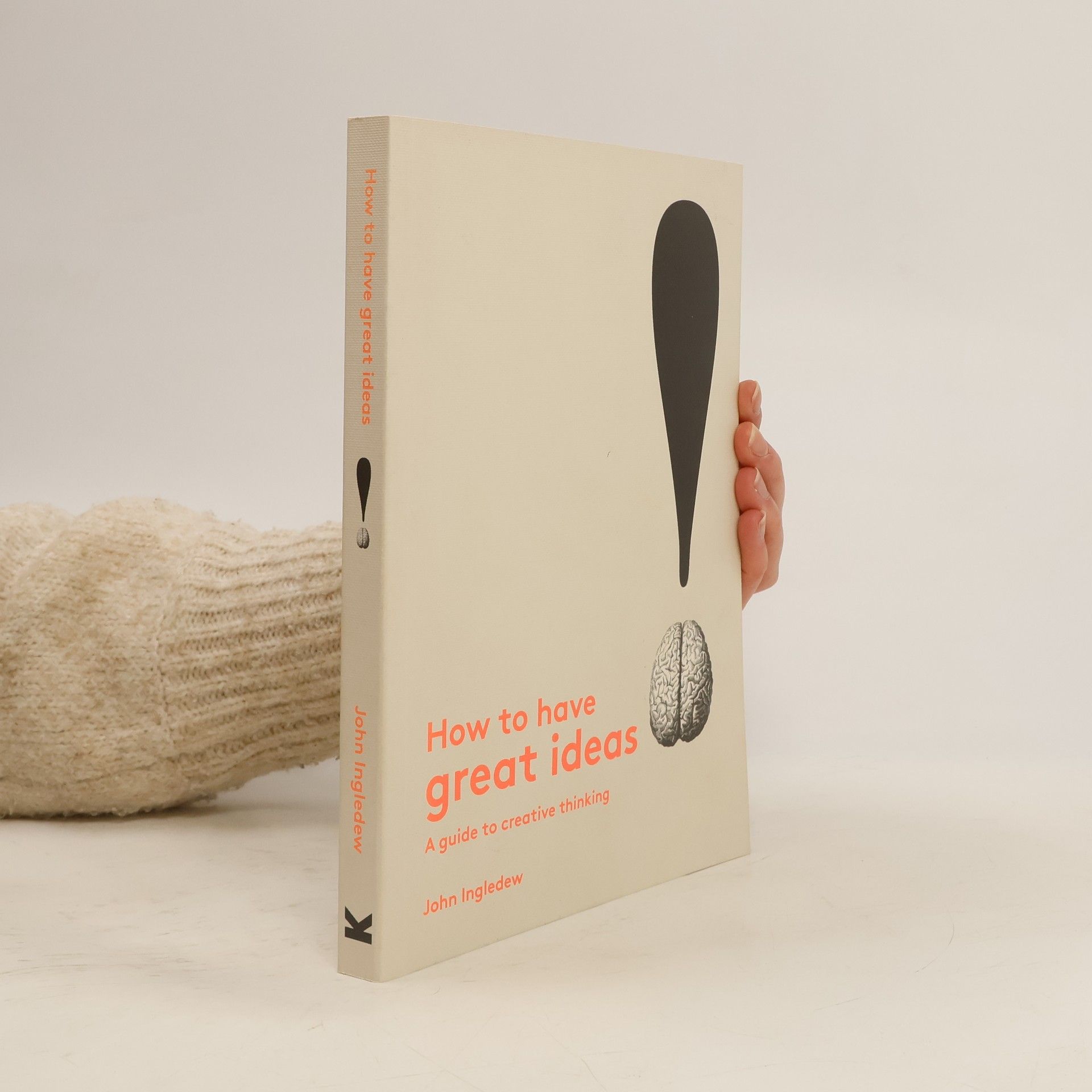 How to have great ideas : a guide to creative thinking