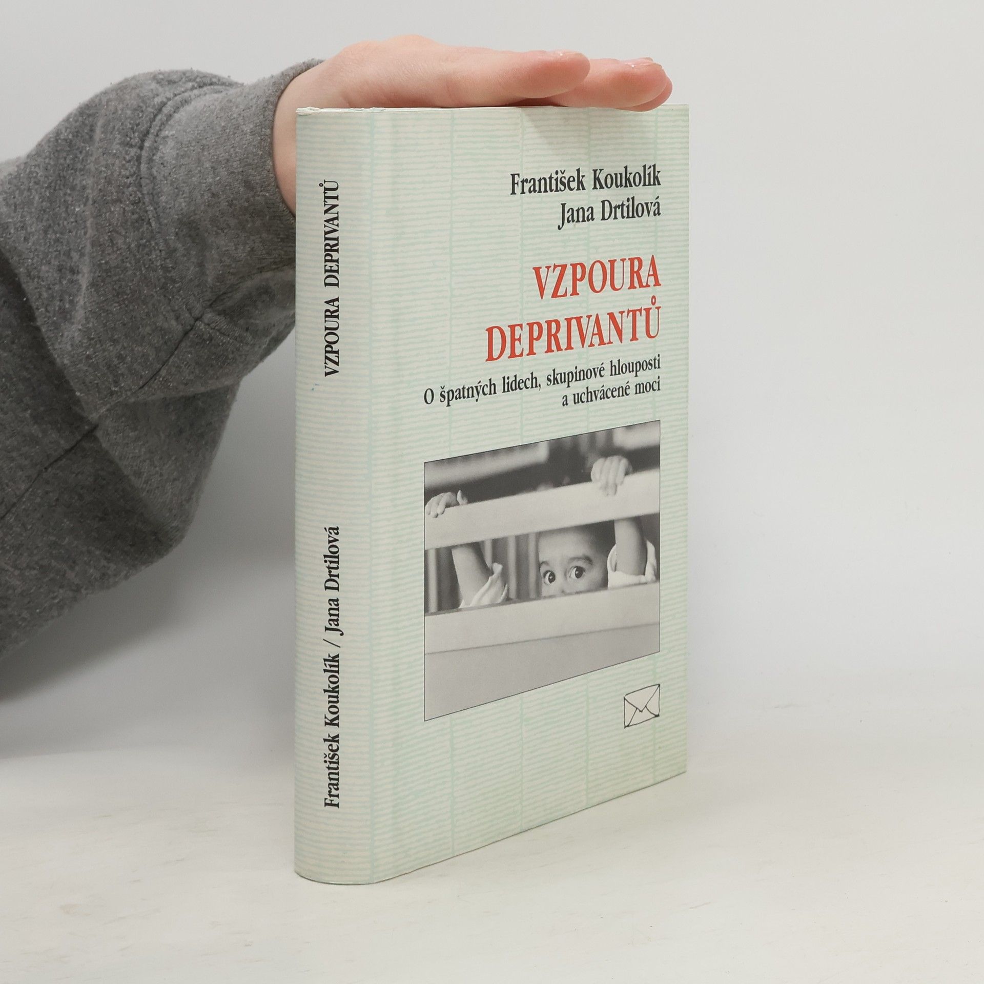 František Koukolík Vzpoura deprivantů. O špatných lidech, skupinové hlouposti a uchvácené moci