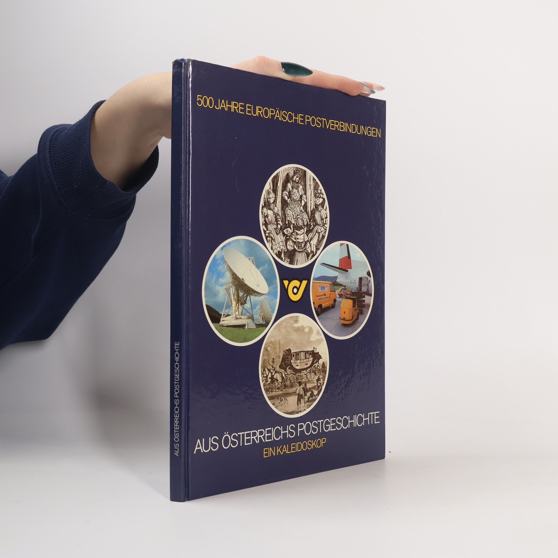 Autorenkollektiv 500 Jahre Europäische Postverbindungen: Aus Österreichs Postgeschichte - Ein Kaleidoskop