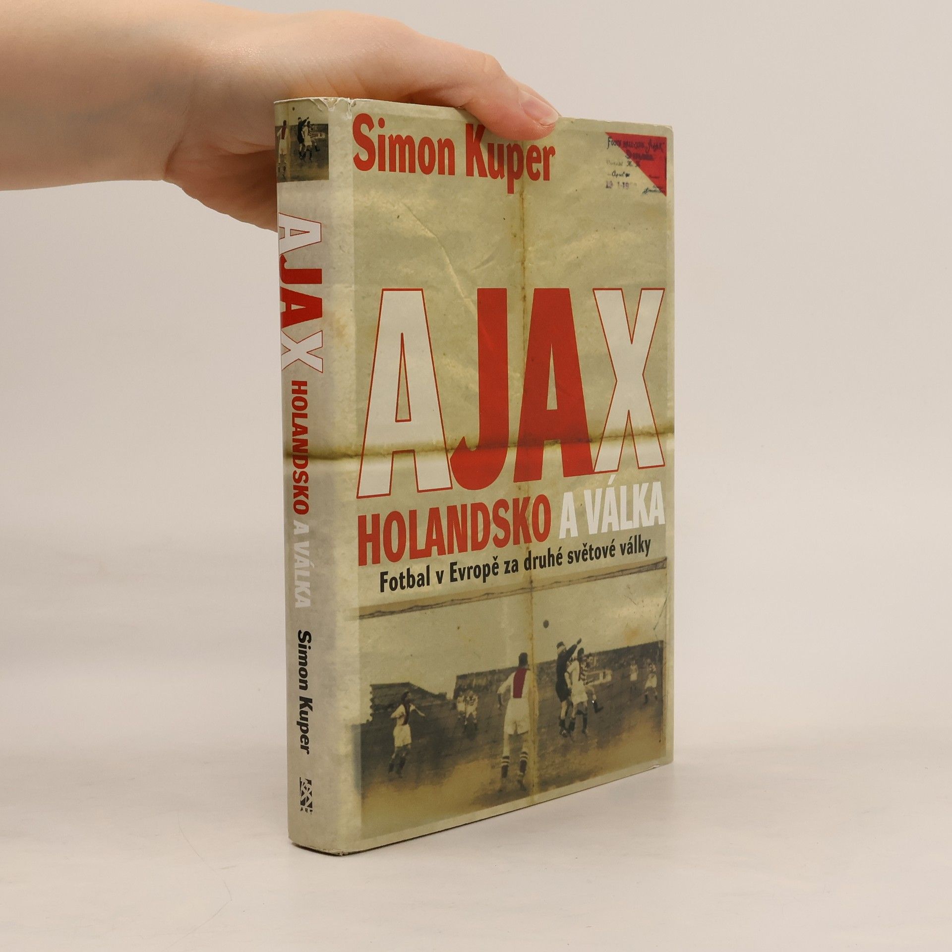 Simon Kuper Ajax: Holandsko a válka: Fotbal v Evropě za druhé světové války