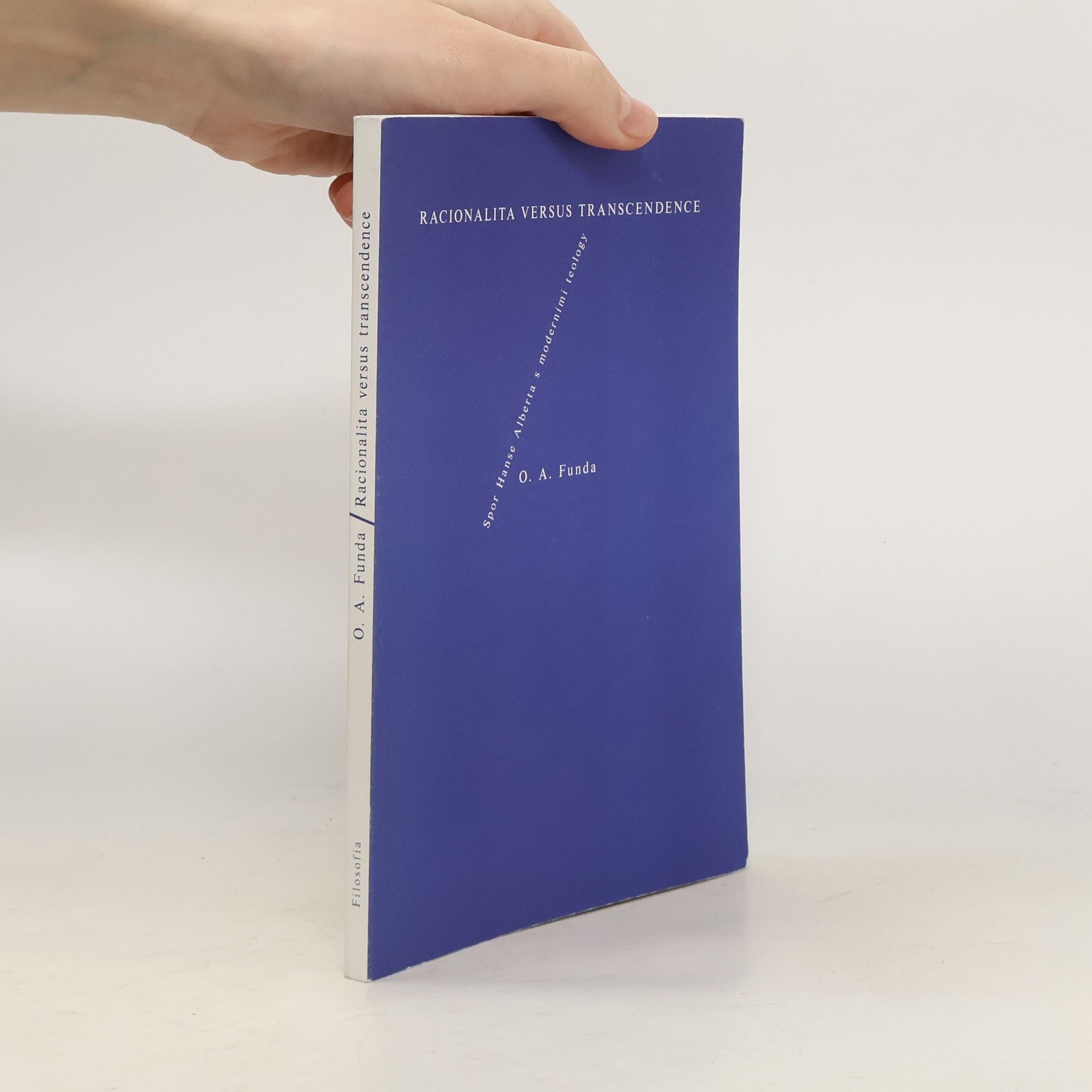 Otakar Antoň Funda Racionalita versus transcendence. Spor Hanse Alberta s moderními teology