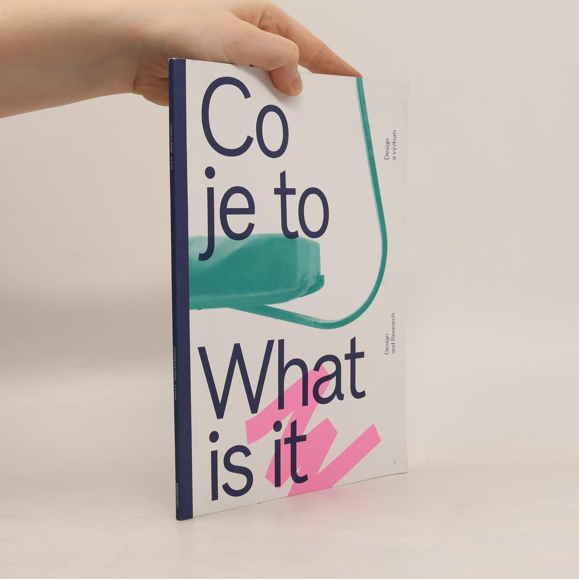Autorenkollektiv Co je to : design a výzkum = What is it : design and research