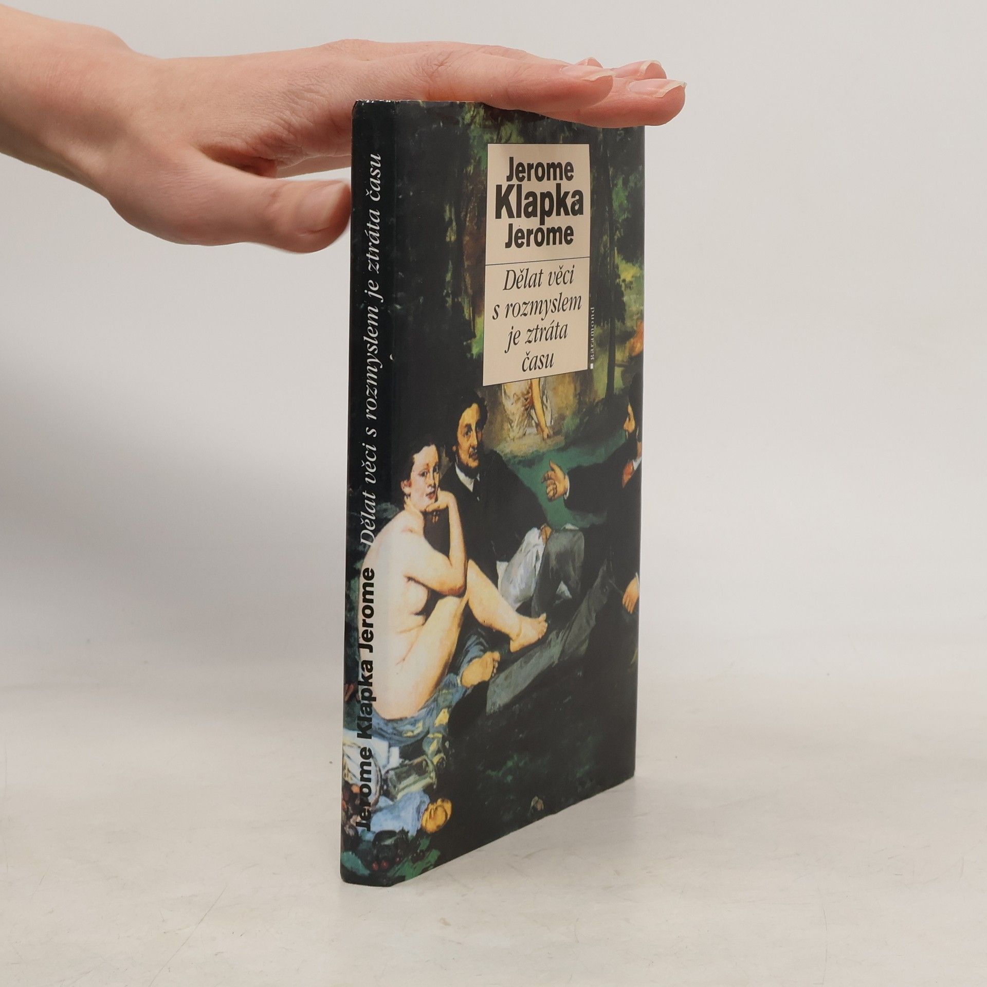 Jerome K. Jerome Dělat věci s rozmyslem je ztráta času