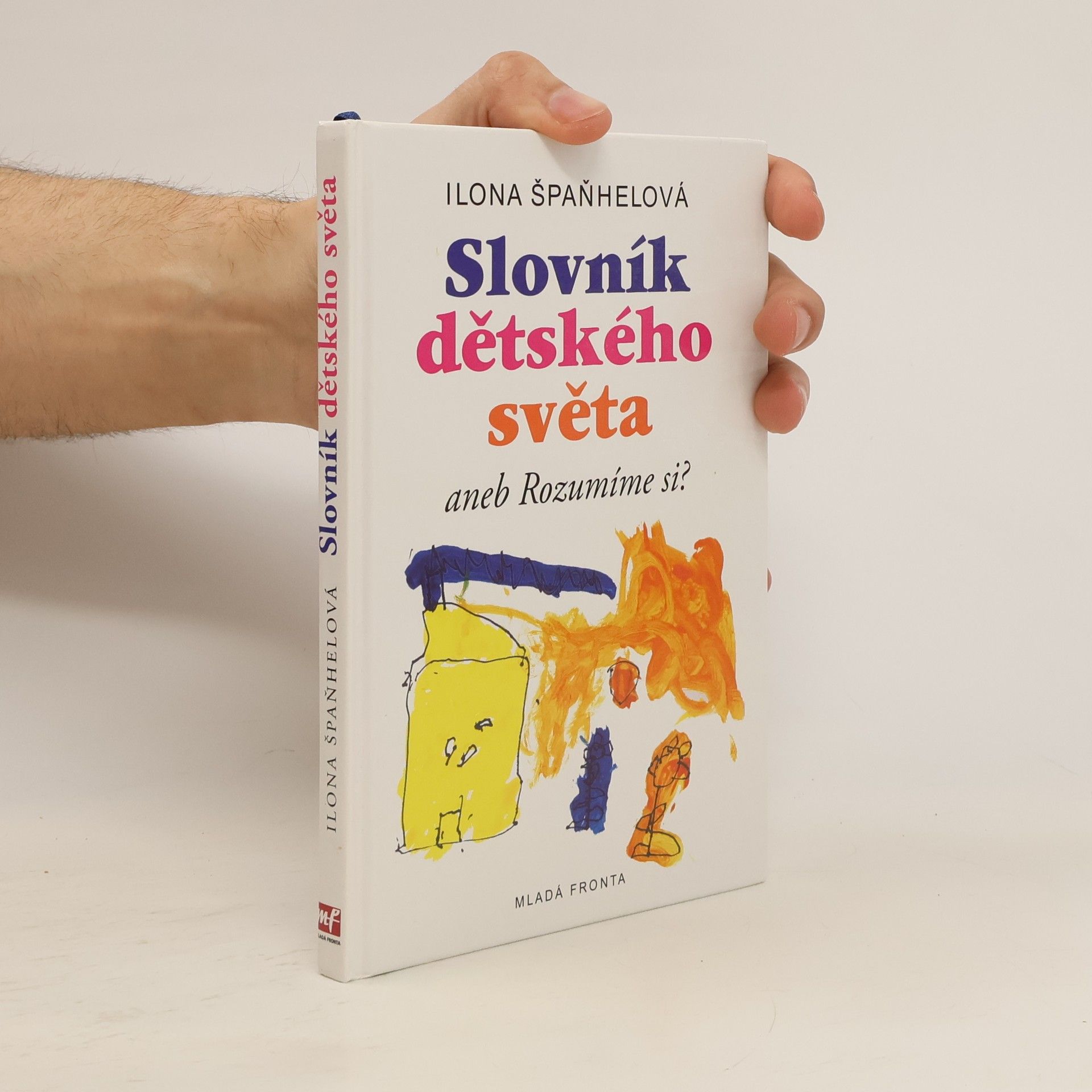 Ilona Špaňhelová Slovník dětského světa, aneb, Rozumíme si?