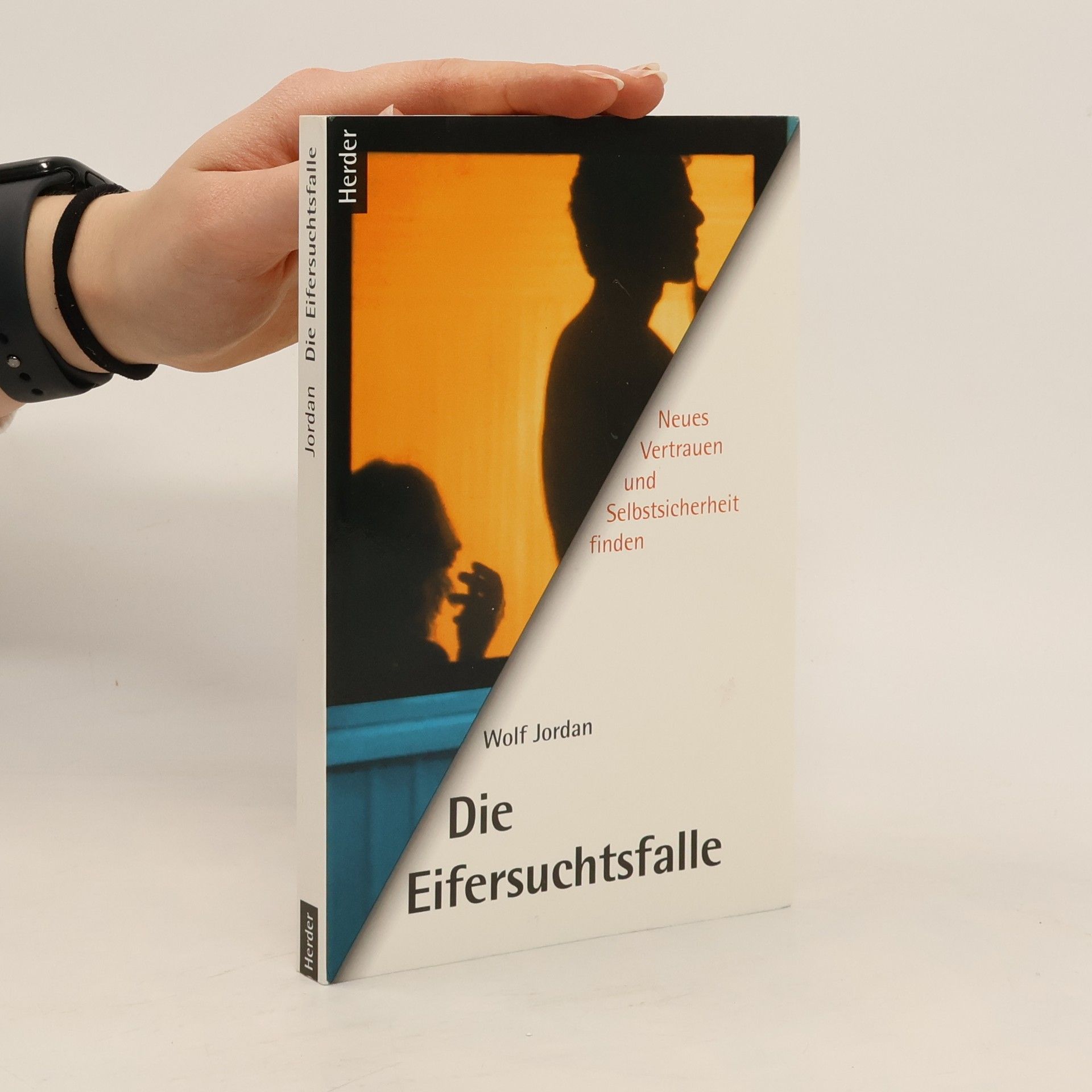 Wolf Jordan Die Eifersuchtsfalle : neues Vertrauen und Selbstsicherheit finden