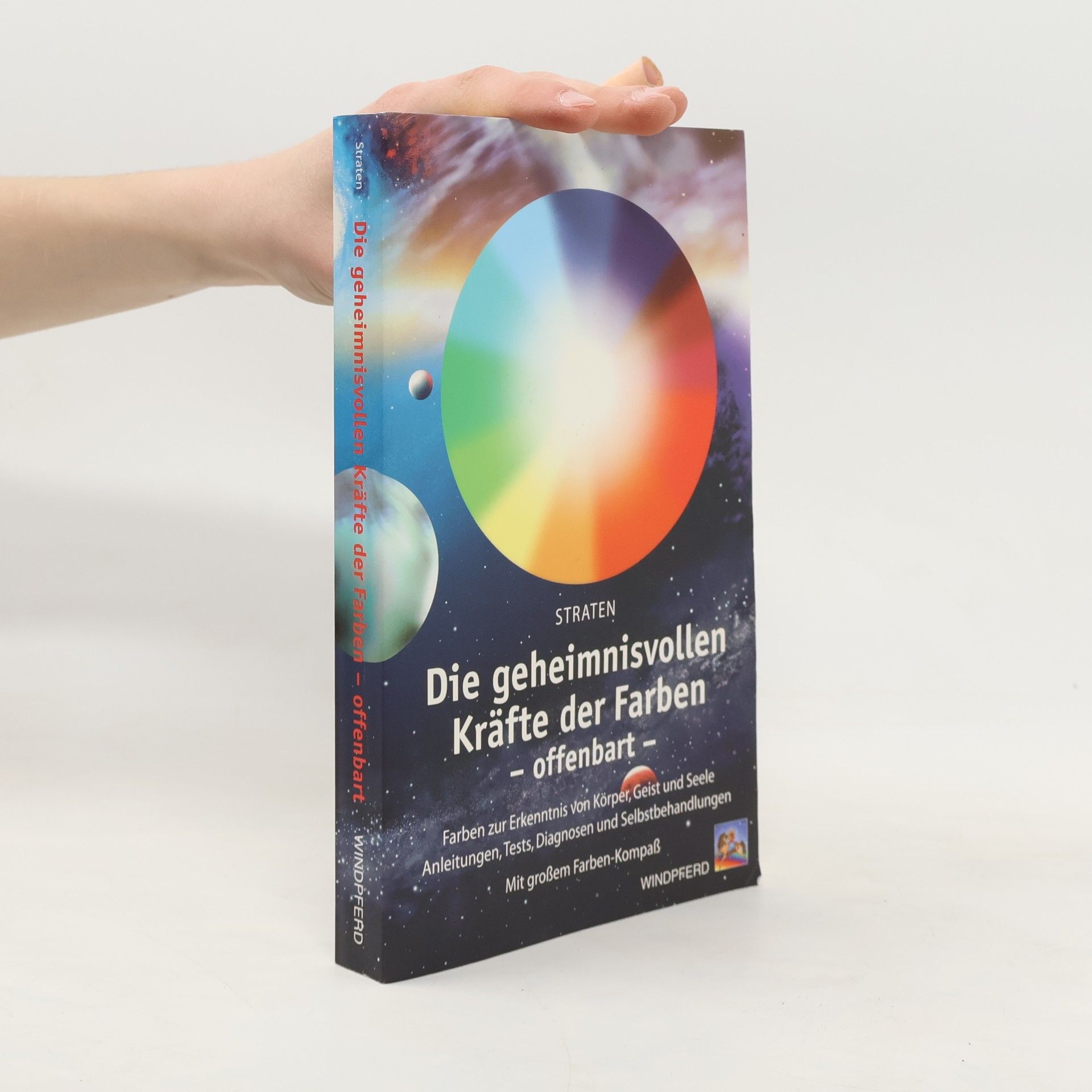 Die geheimnisvollen Kräfte der Farben - offenbart
