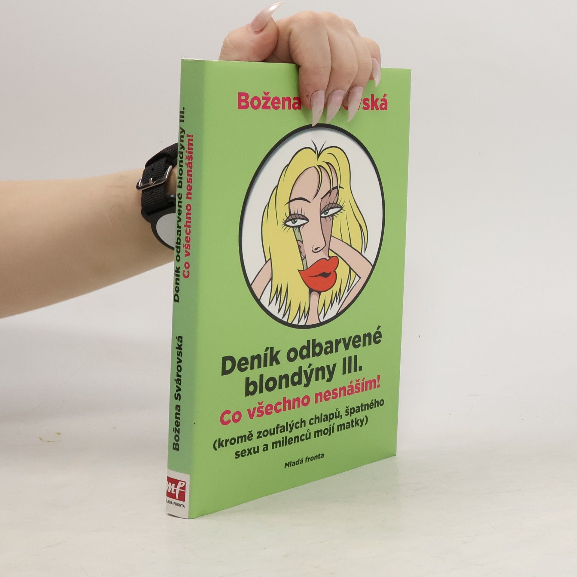 Deník odbarvené blondýny. III., Co všechno nesnáším! : (kromě zoufalých chlapů, špatného sexu a milenců mojí matky)