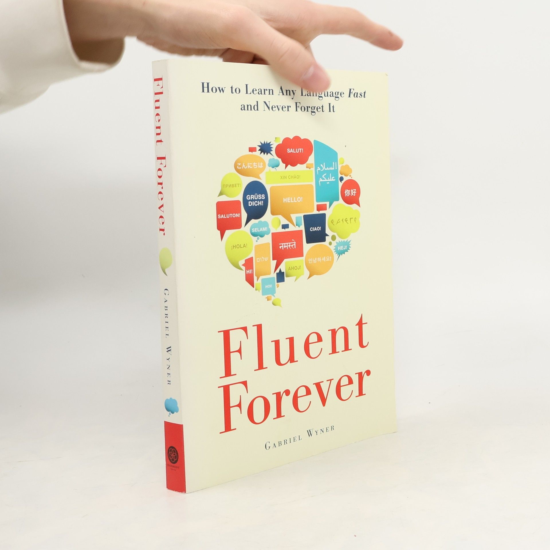 Gabriel Wyner Fluent forever : how to learn any language fast and never forget it