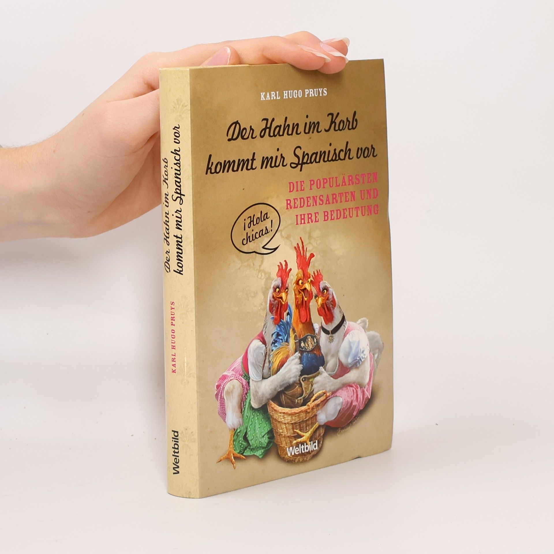 Der Hahn im Korb kommt mir Spanisch vor