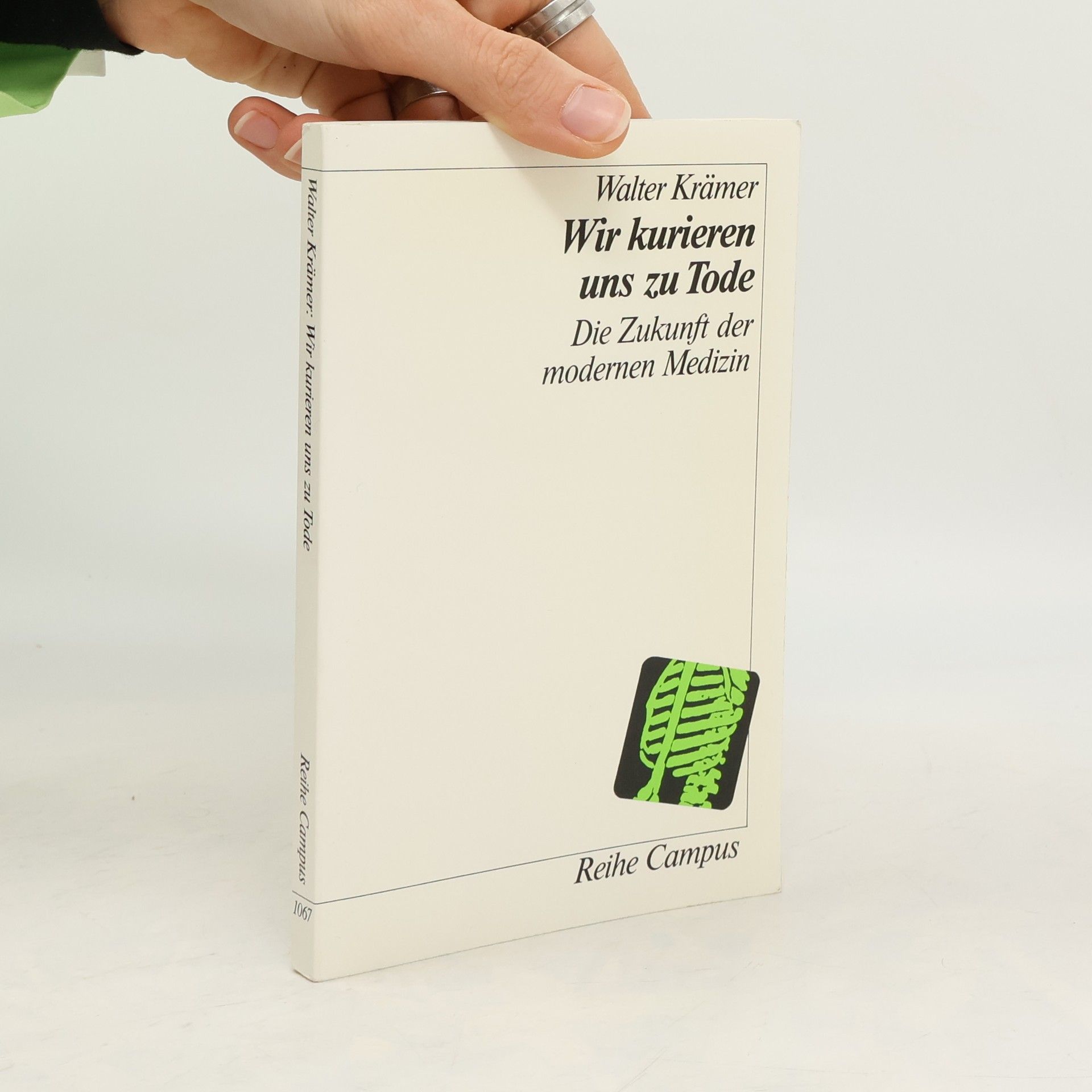 Walter Krämer Reihe Campus - 1067: Wir kurieren uns zu Tode