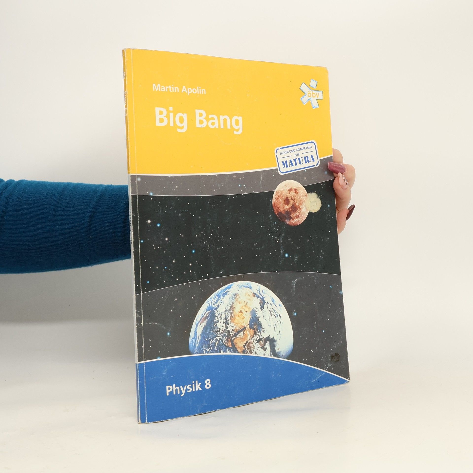 Martin Apolin Big Bang : [Physik]. 8. Physik
