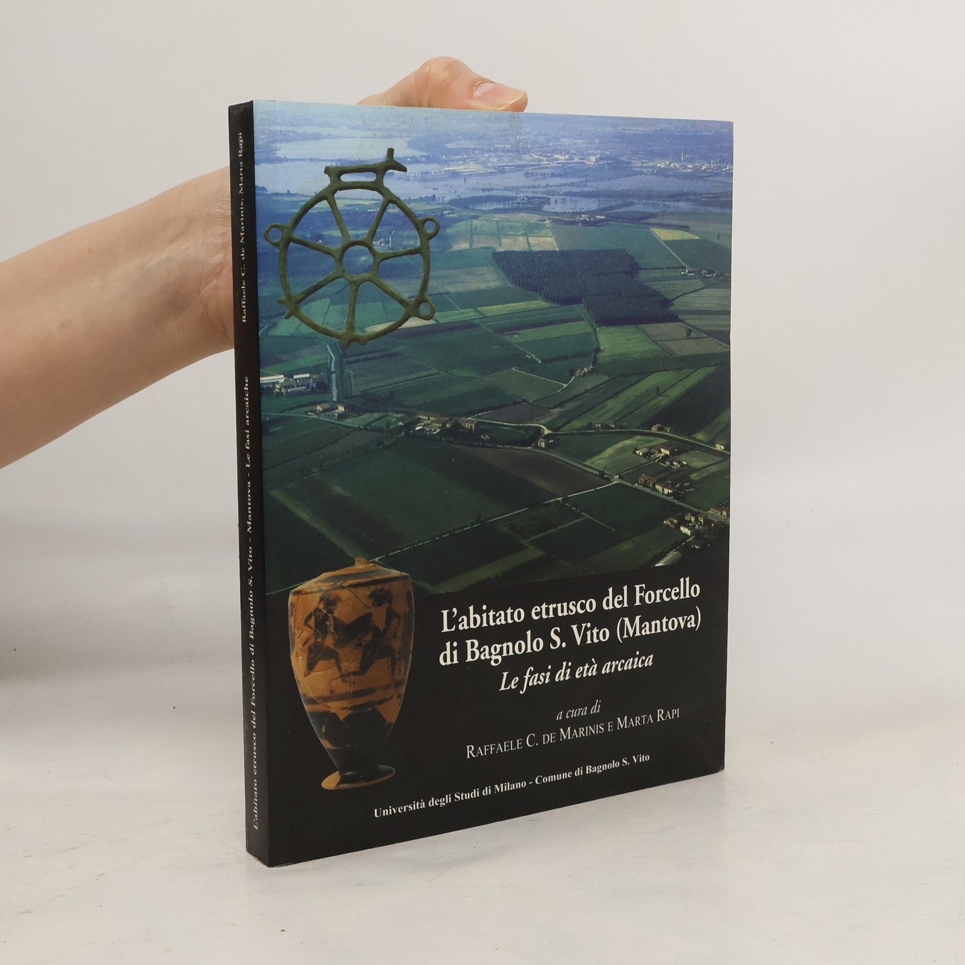 Raffaele C. De Marinis L'abitato etrusco del Forcello di Bagnolo S. Vito (Mantova) le fasi arcaiche