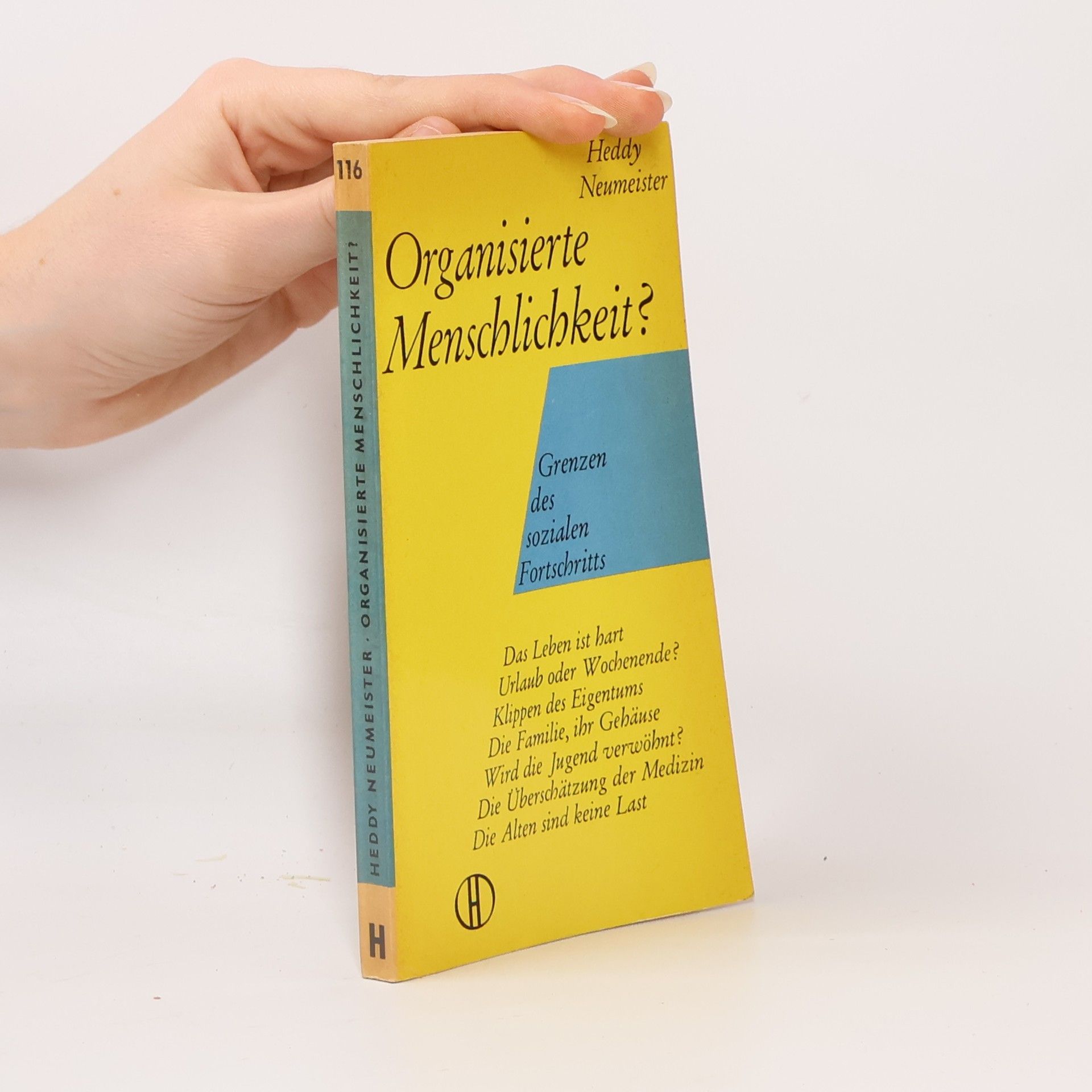 Heddy Neumeister Organisierte Menschlichkeit? Grenzen des sozialen Fortschritts