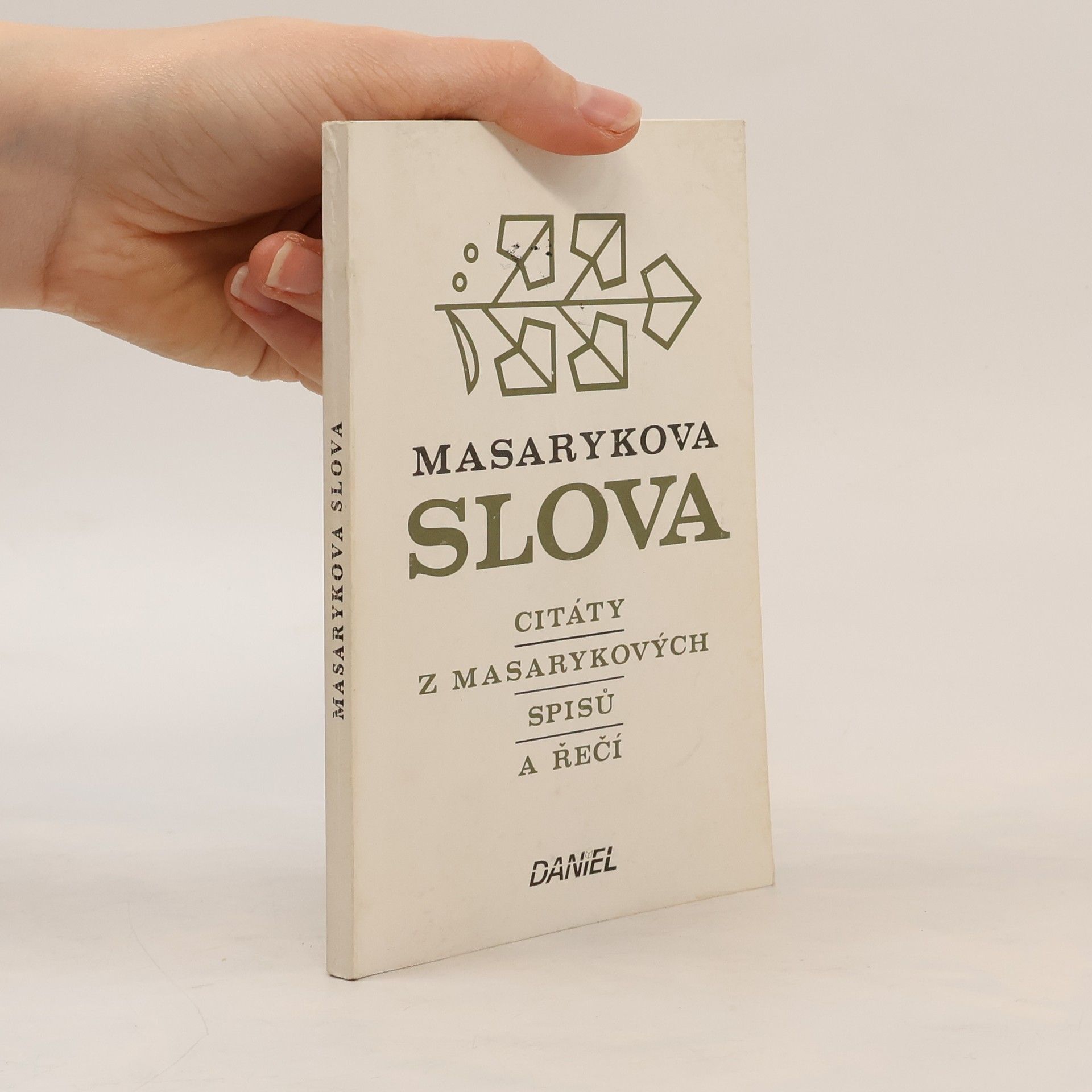 Tomáš Garrigue Masaryk Masarykova slova. Citáty z Masarykových spisů a řečí