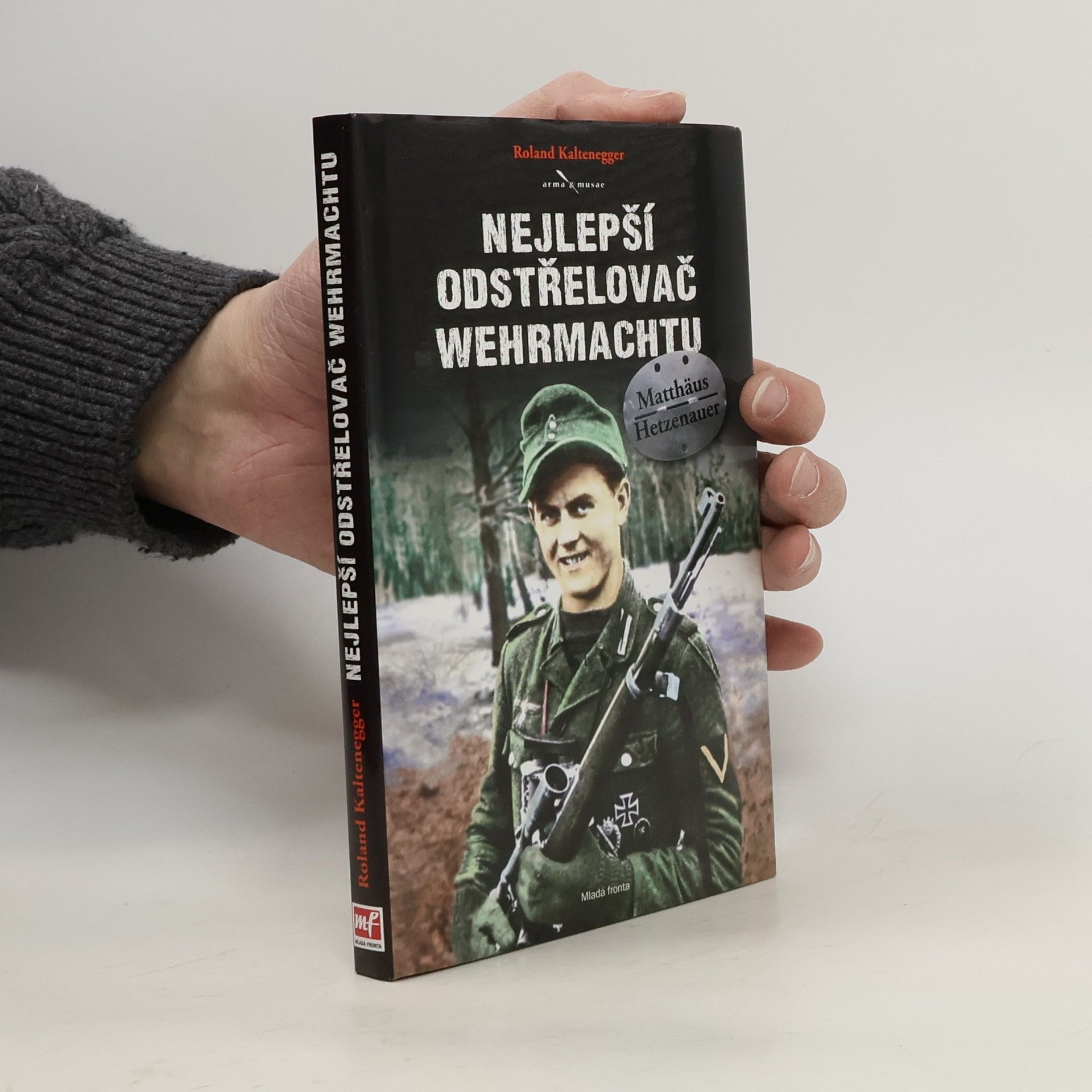 Roland Kaltenegger Nejlepší odstřelovač wehrmachtu Matthäus Hetzenauer