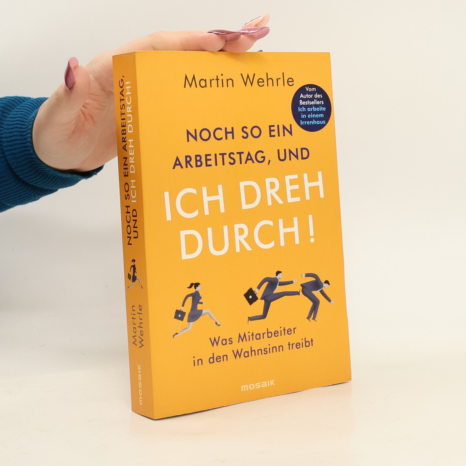 Martin Wehrle Noch so ein Arbeitstag, und ich dreh durch!