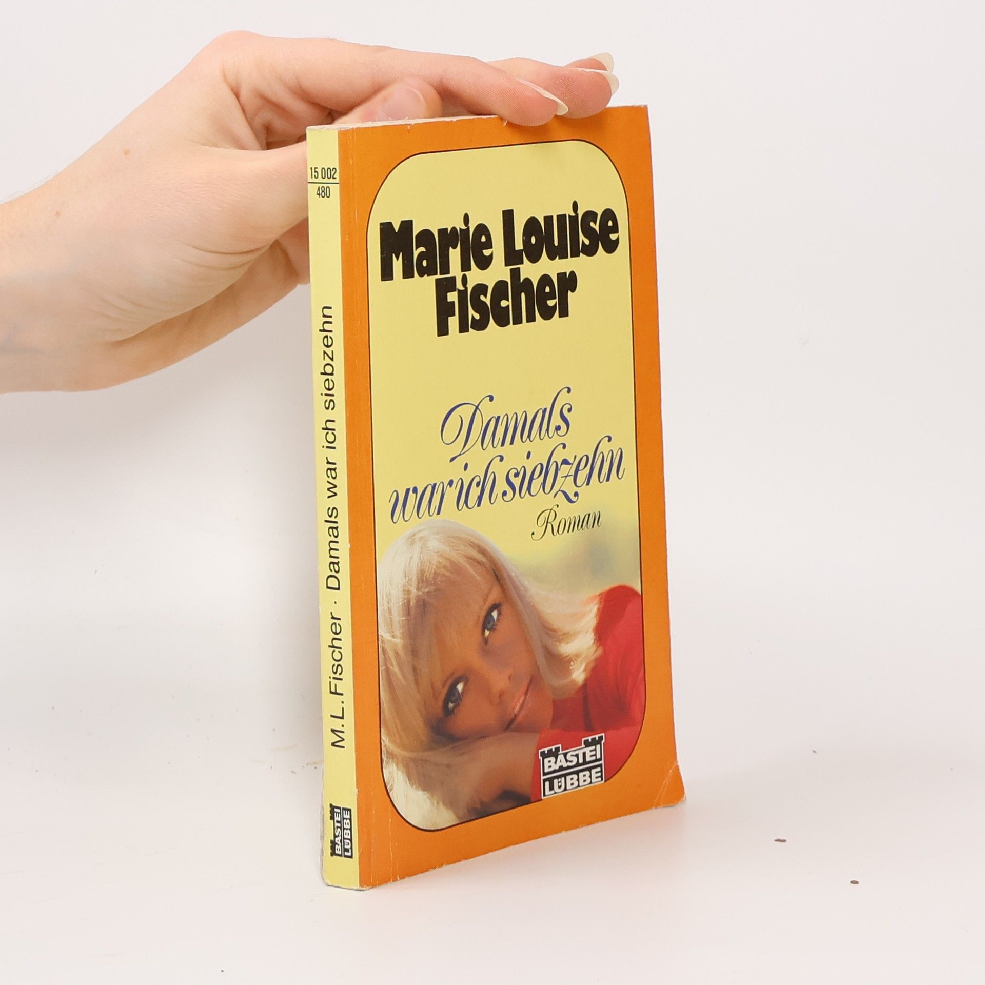 Marie Louise Fischer Damals war ich siebzehn