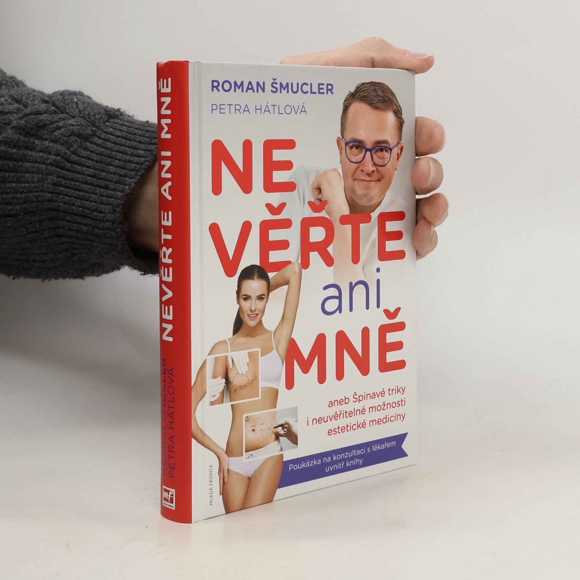 Roman Šmucler Nevěřte ani mně!, aneb, Špinavé triky i neuvěřitelné možnosti estetické medicíny