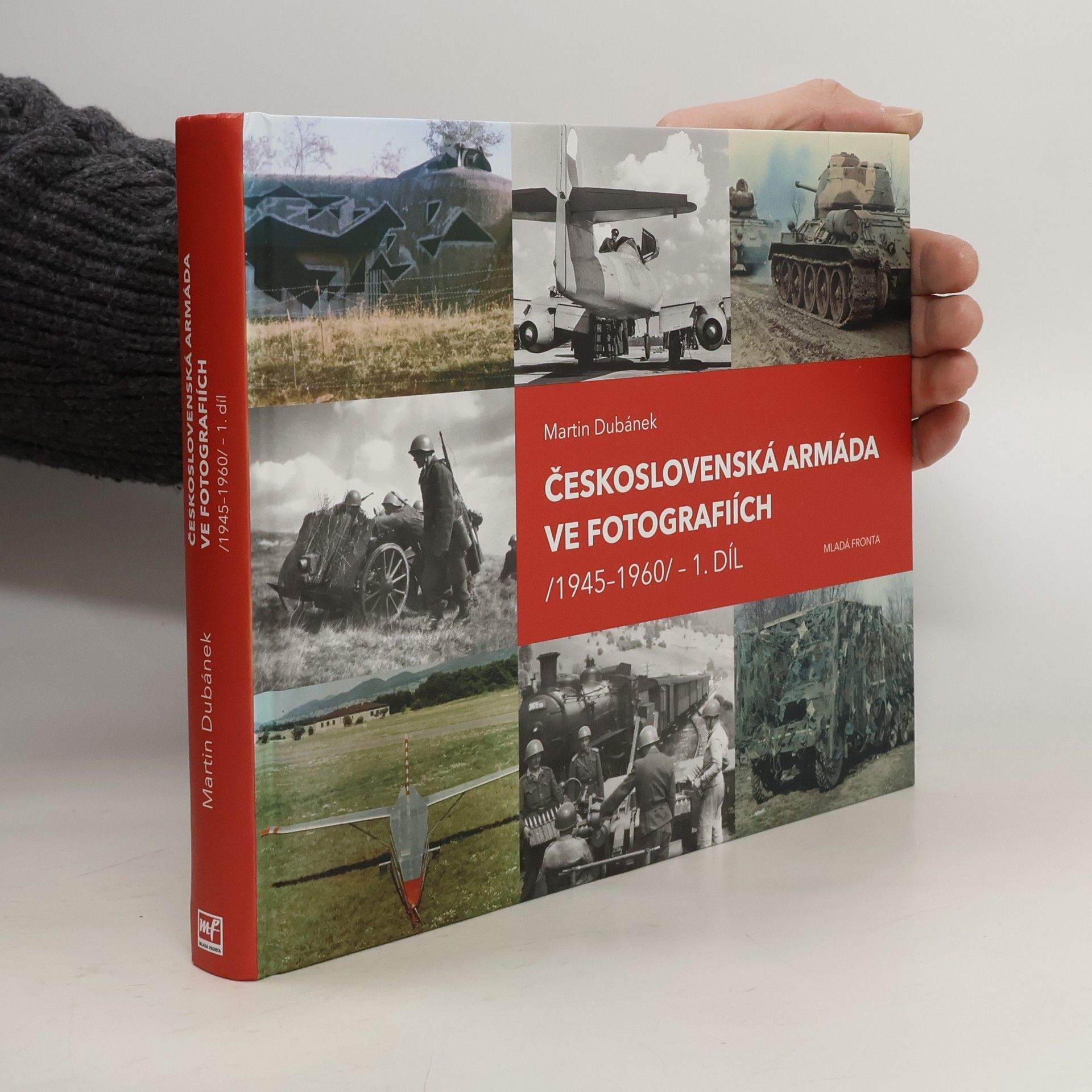 Martin Dubánek Československá armáda ve fotografiích /1945-1960/. 1. díl