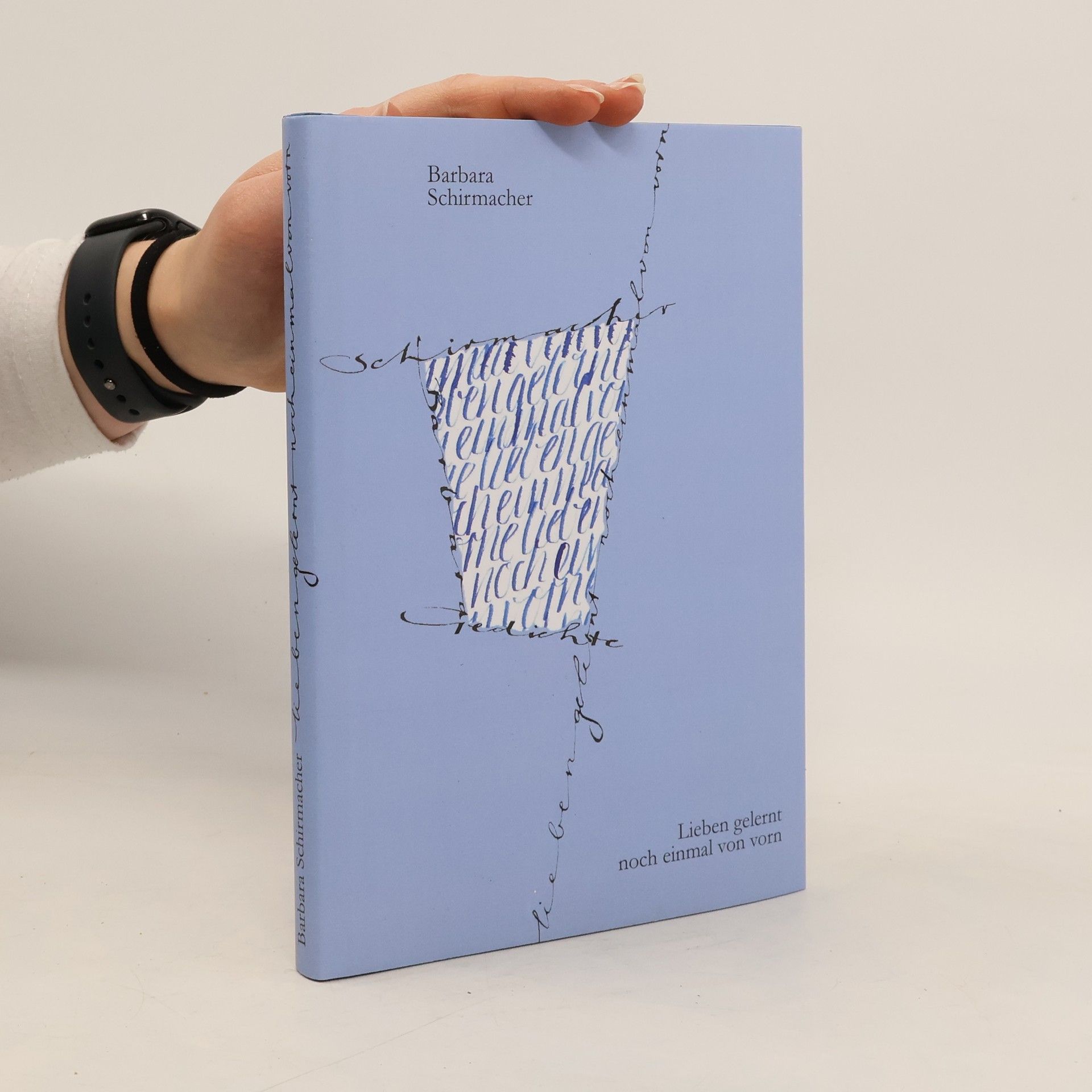Barbara Schirmacher Lieben gelernt noch einmal von vorn