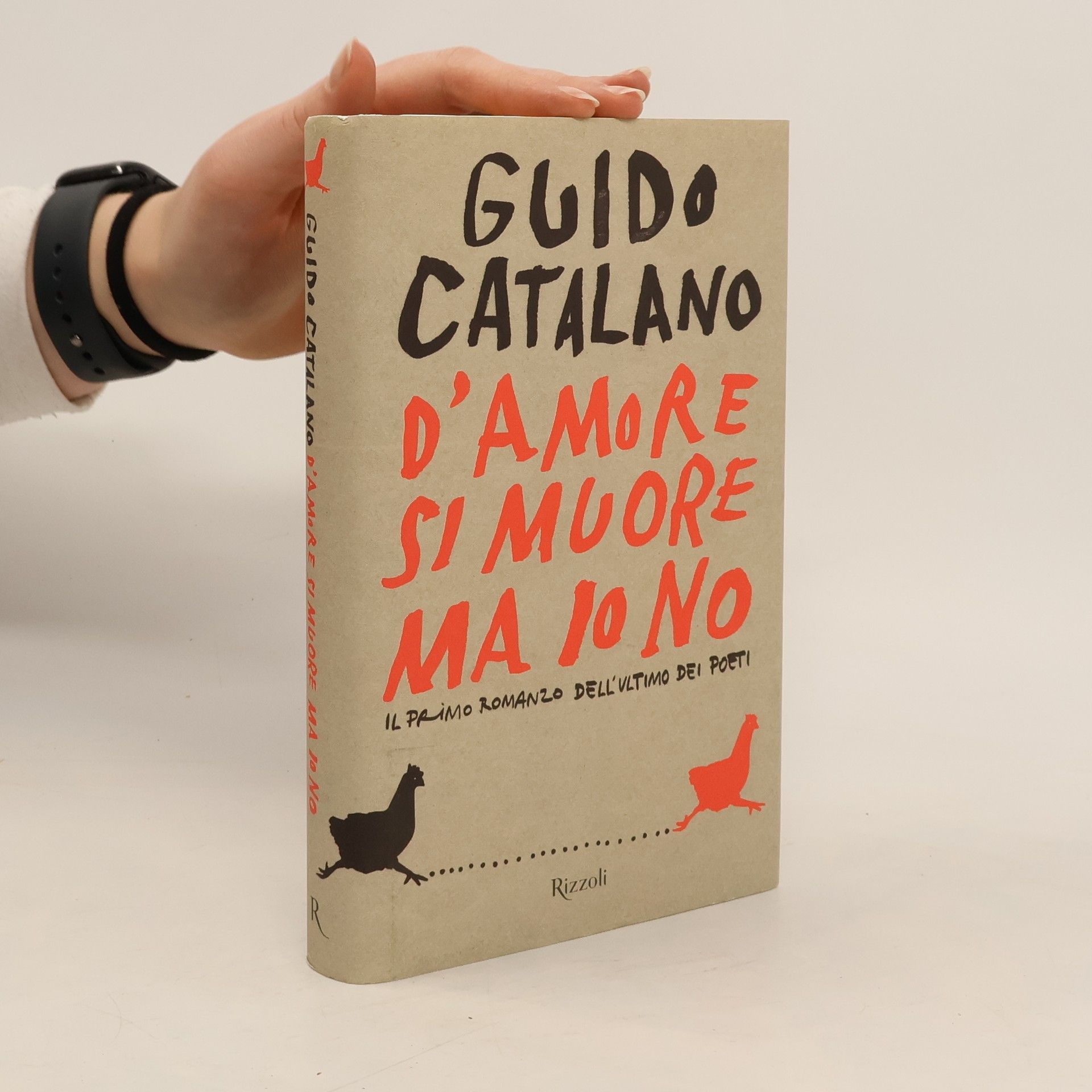 Guido Catalano D'amore si muore ma io no. Il primo romanzo dell'ultimo dei poeti