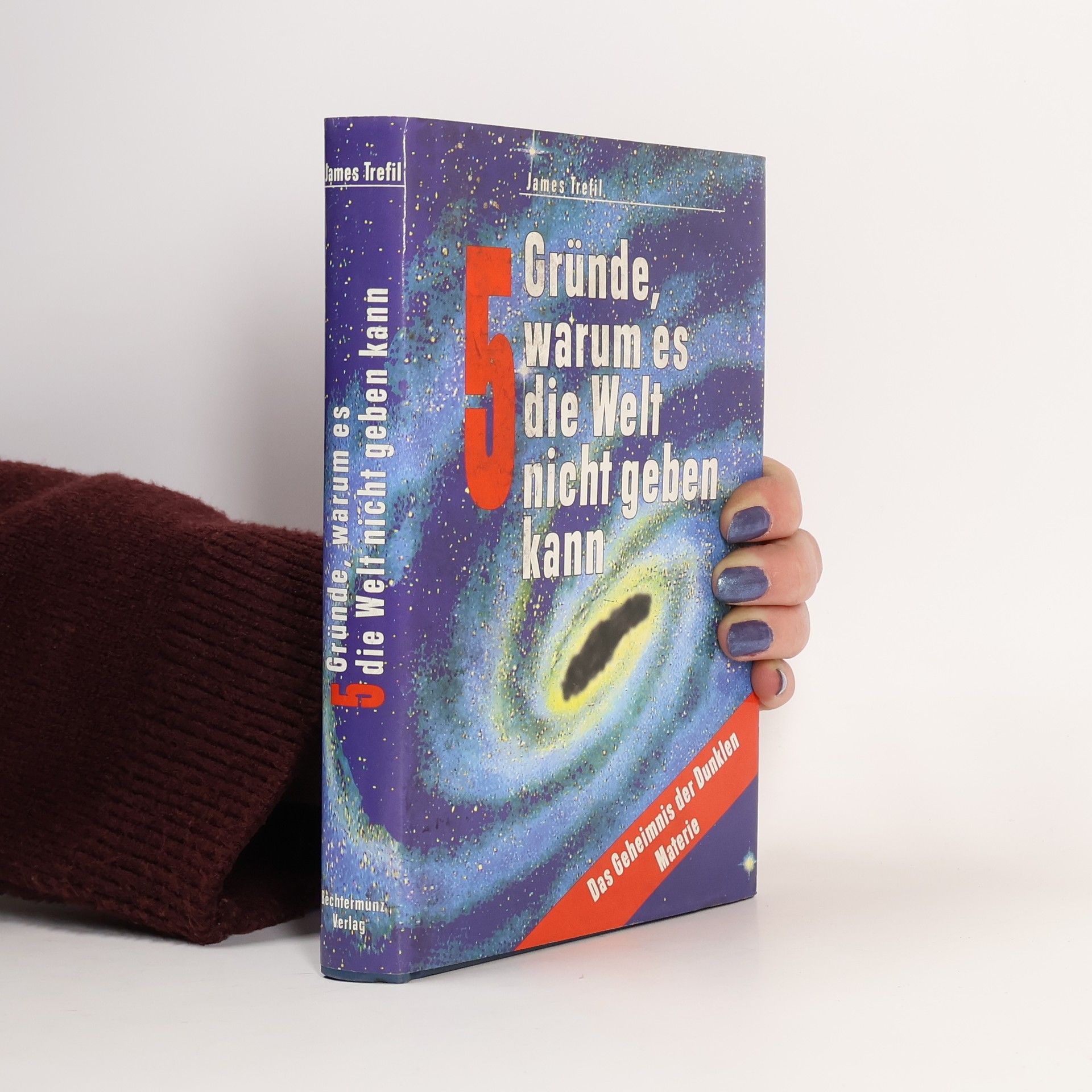 James S. Trefil 5 Gründe, warum es die Welt nicht geben kann