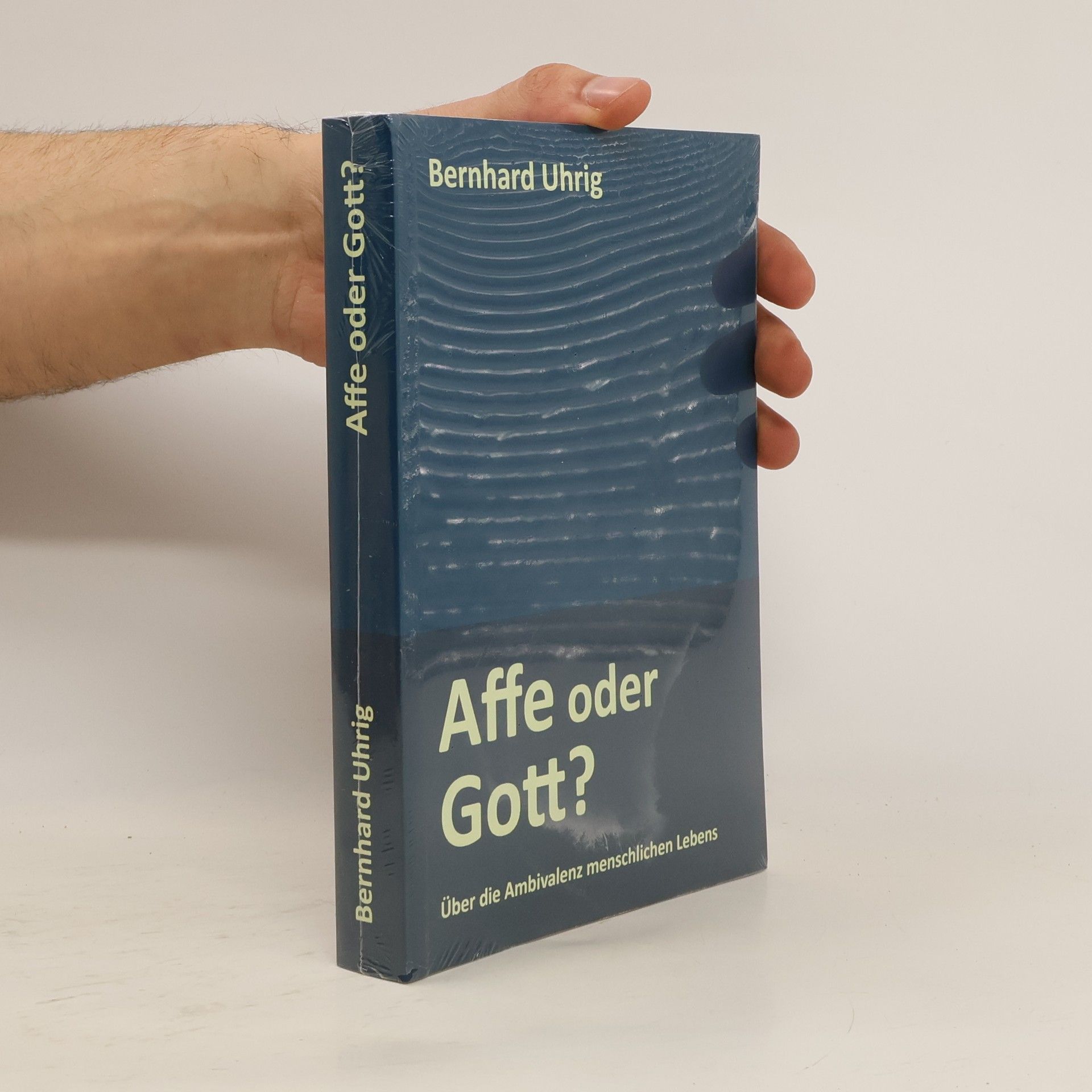 Bernhard Uhrig Affe oder Gott?