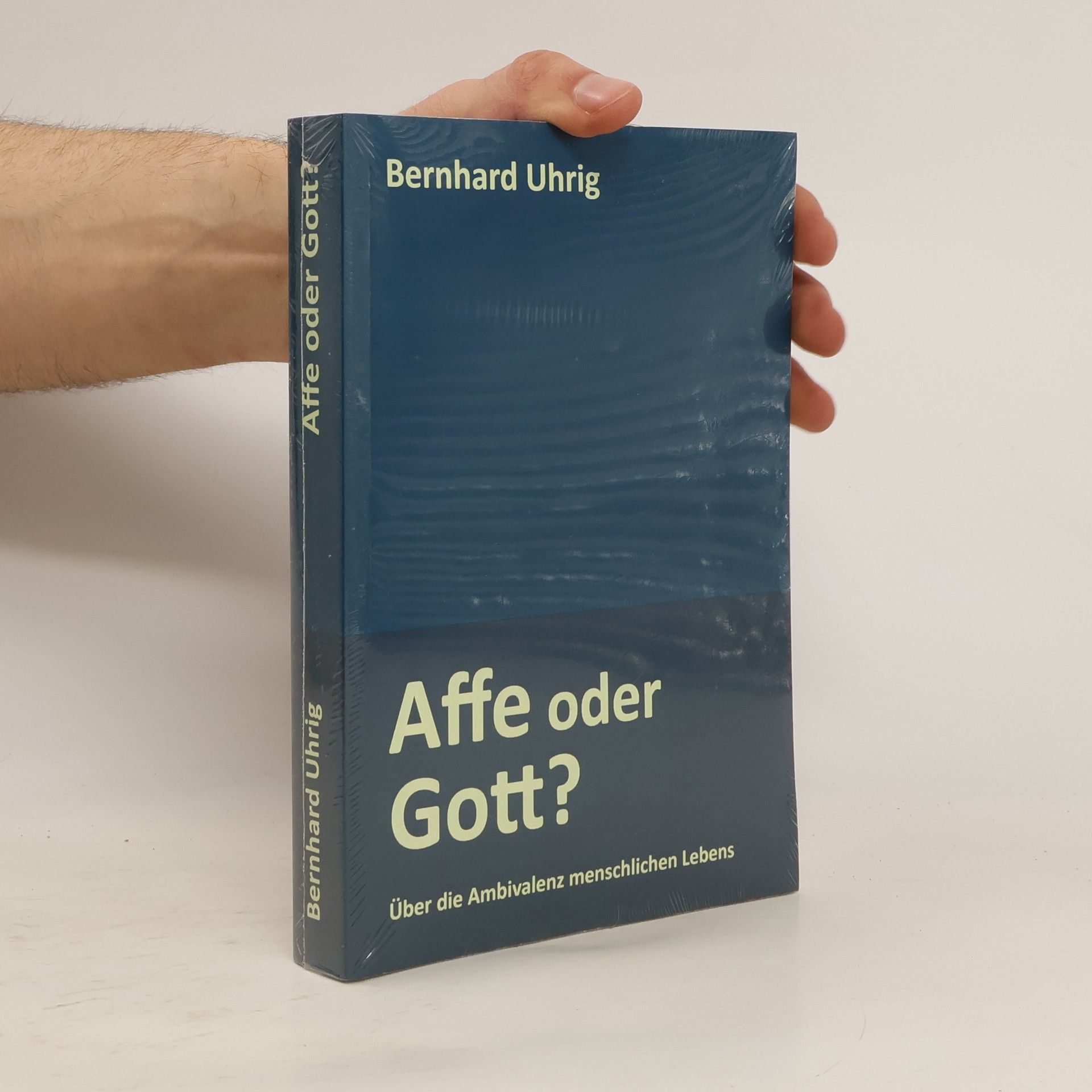 Bernhard Uhrig Affe oder Gott?
