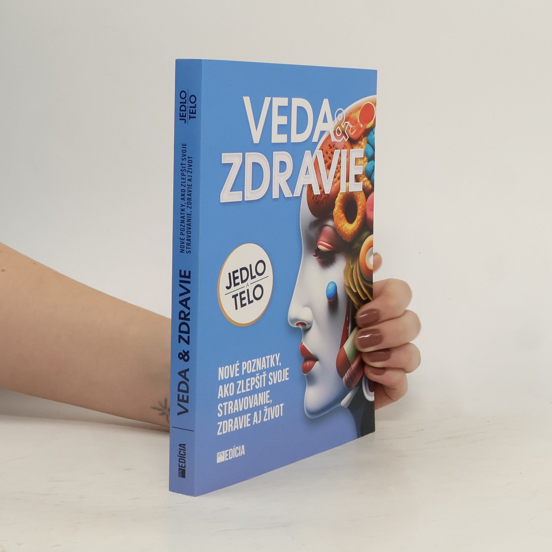 Iveta Grznárová Veda & zdravie : jedlo a telo : nové poznatky, ako zlepšiť svoje stravovanie, zdravie aj život