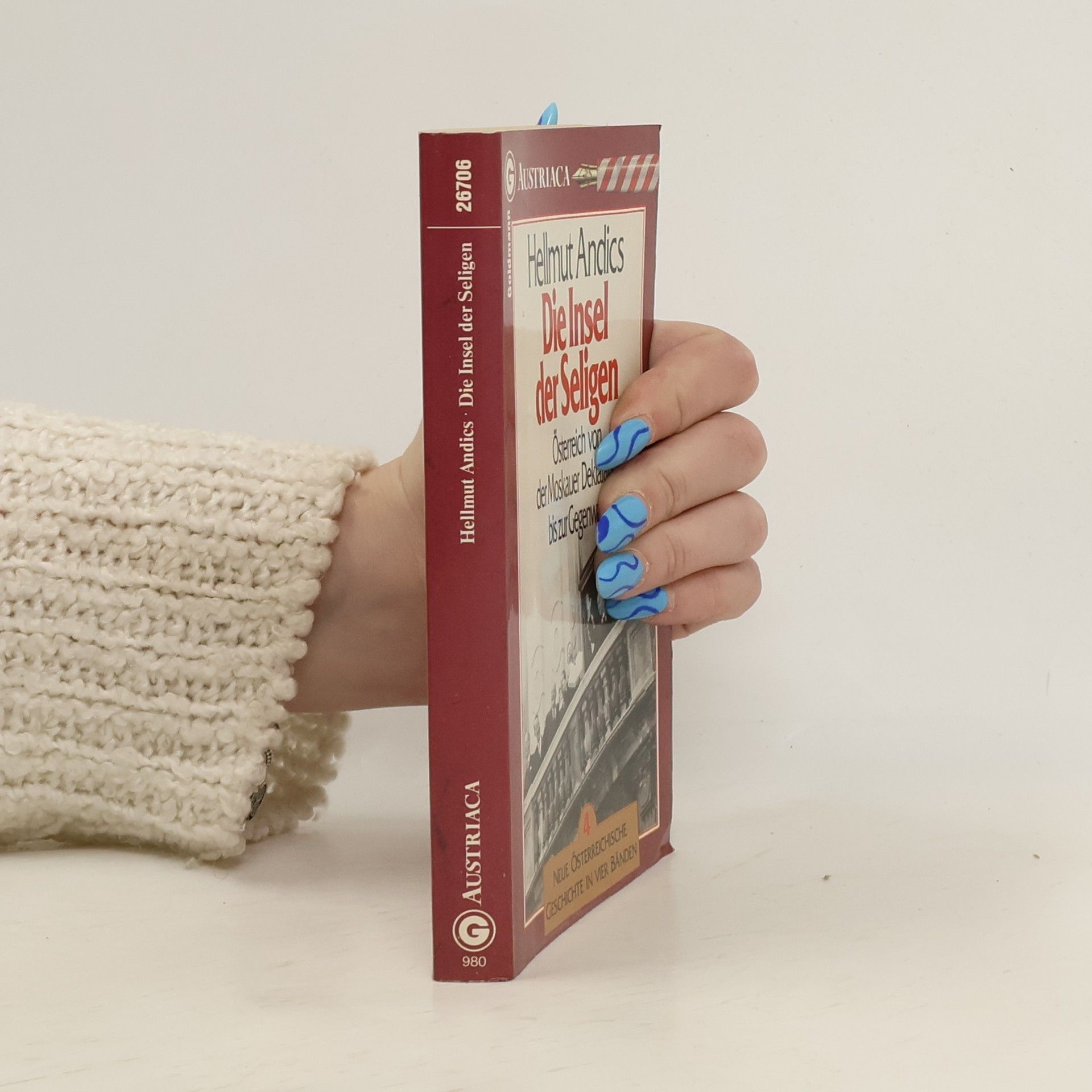 Hellmuth Andics Die Insel der Seligen: Österreich von d. Moskauer Deklaration bis zur Gegenwart