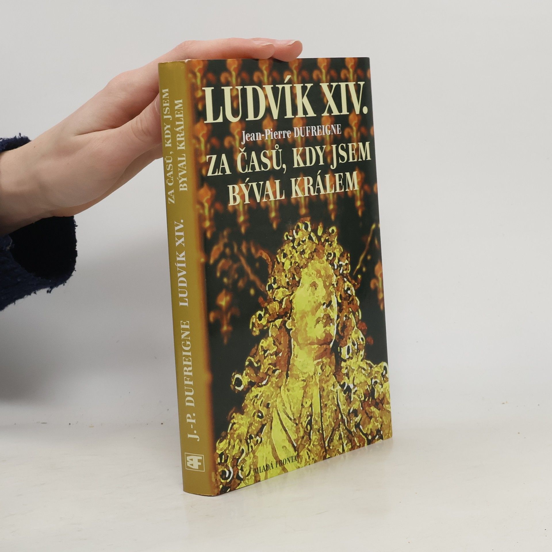 Ludvík XIV. : Za časů, kdy jsem býval králem