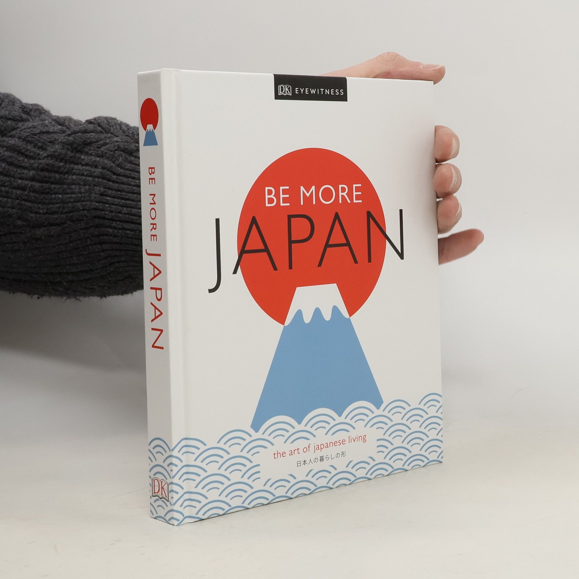 Kolektiv autorů Be more Japan : the art of Japanese living.