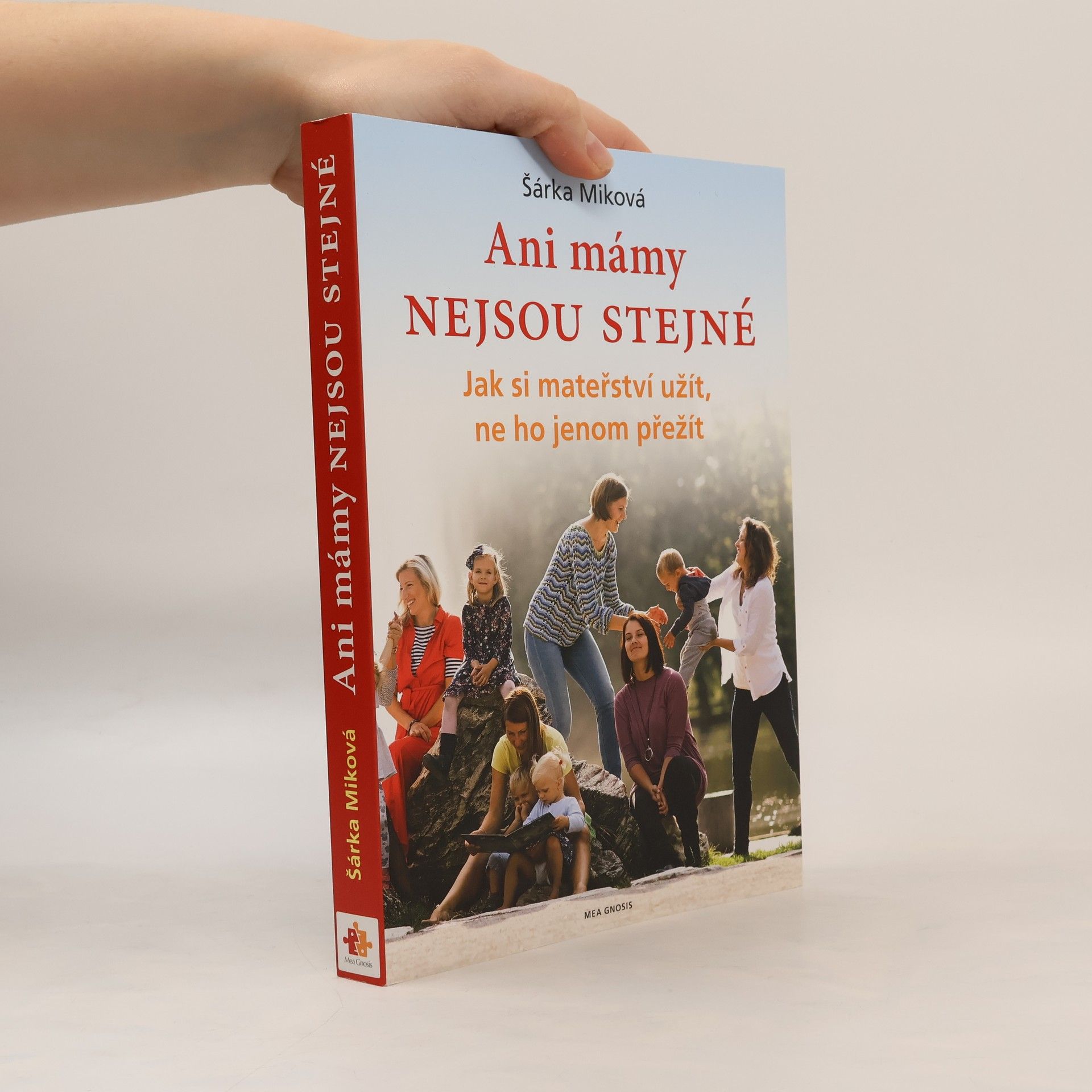 Šárka Míková Ani mámy nejsou stejné. Jak si mateřství užít, ne ho jenom přežít