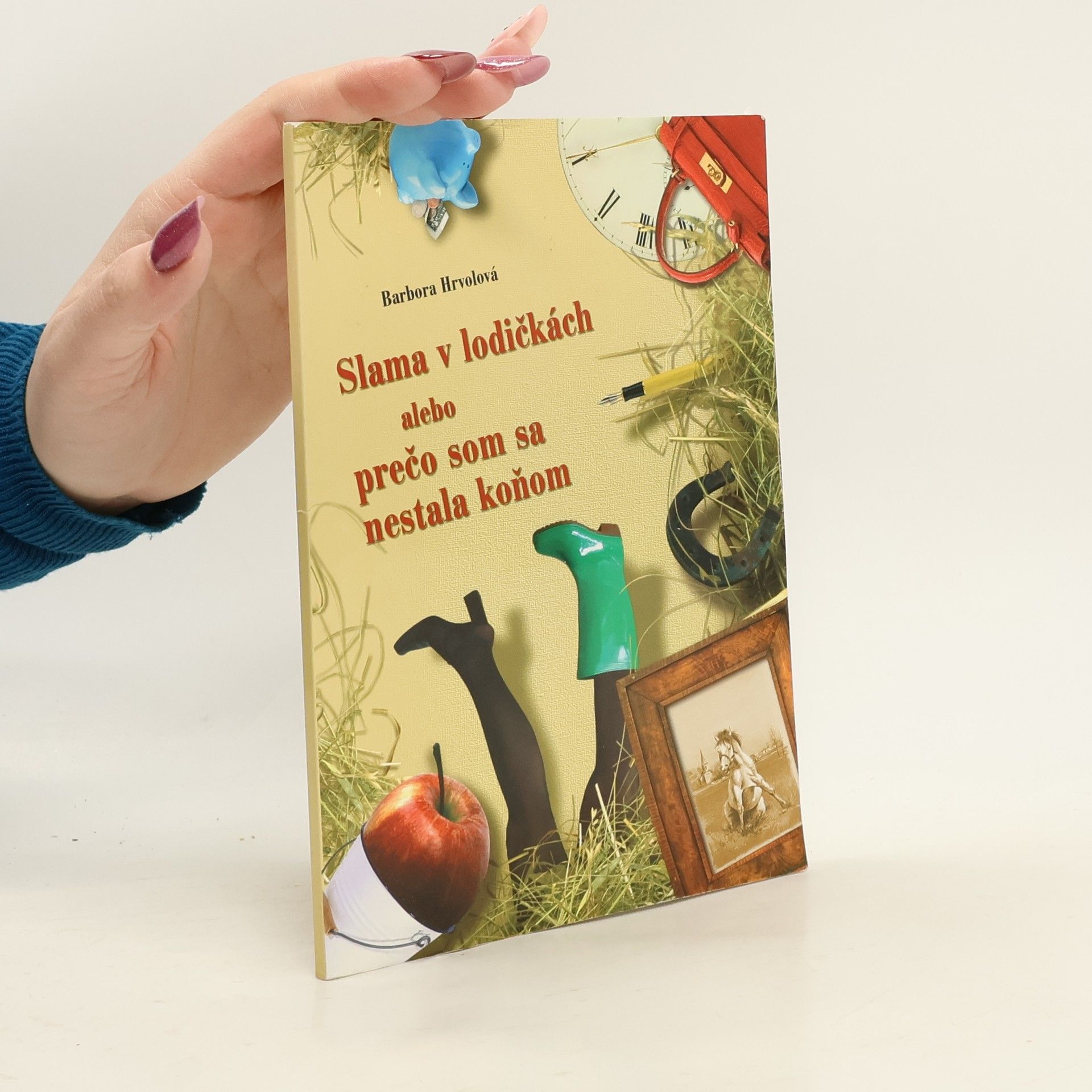 Barbora Hrvolová Slama v lodičkách alebo prečo som sa nestala koňom