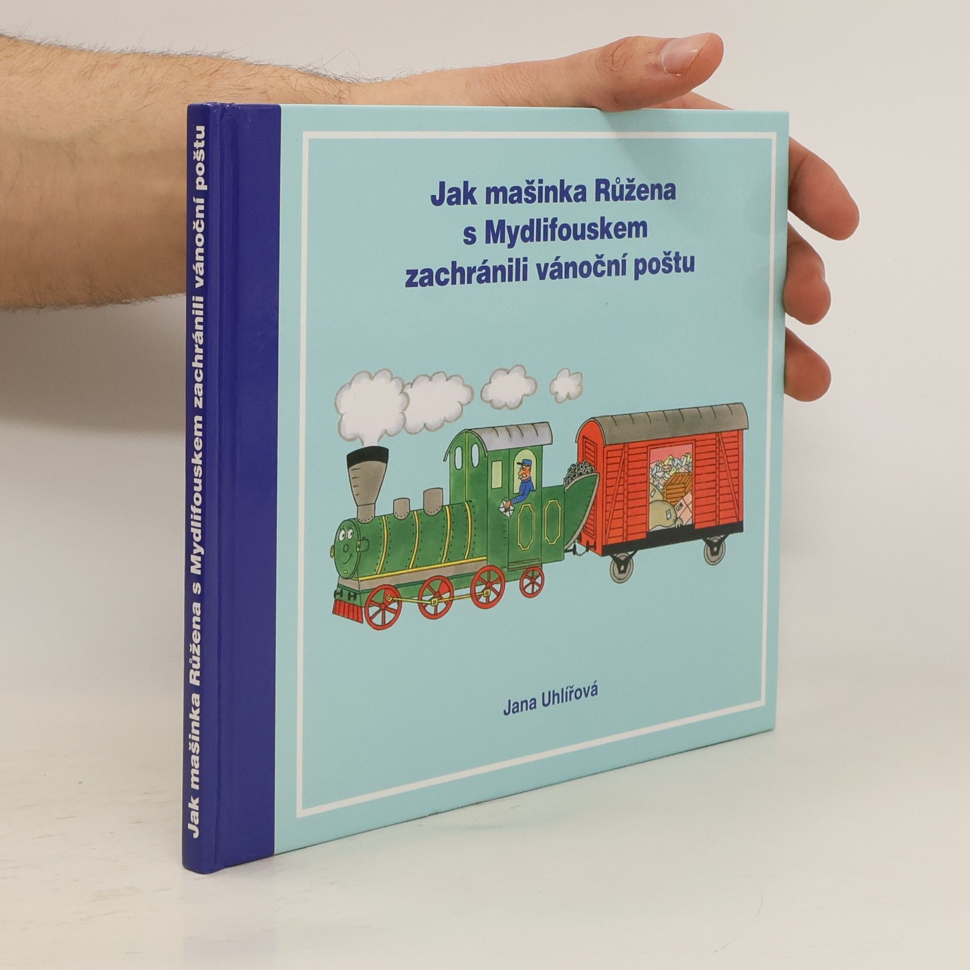 Jana Uhlířová Jak mašinka Růžena s Mydlifouskem zachránili vánoční poštu