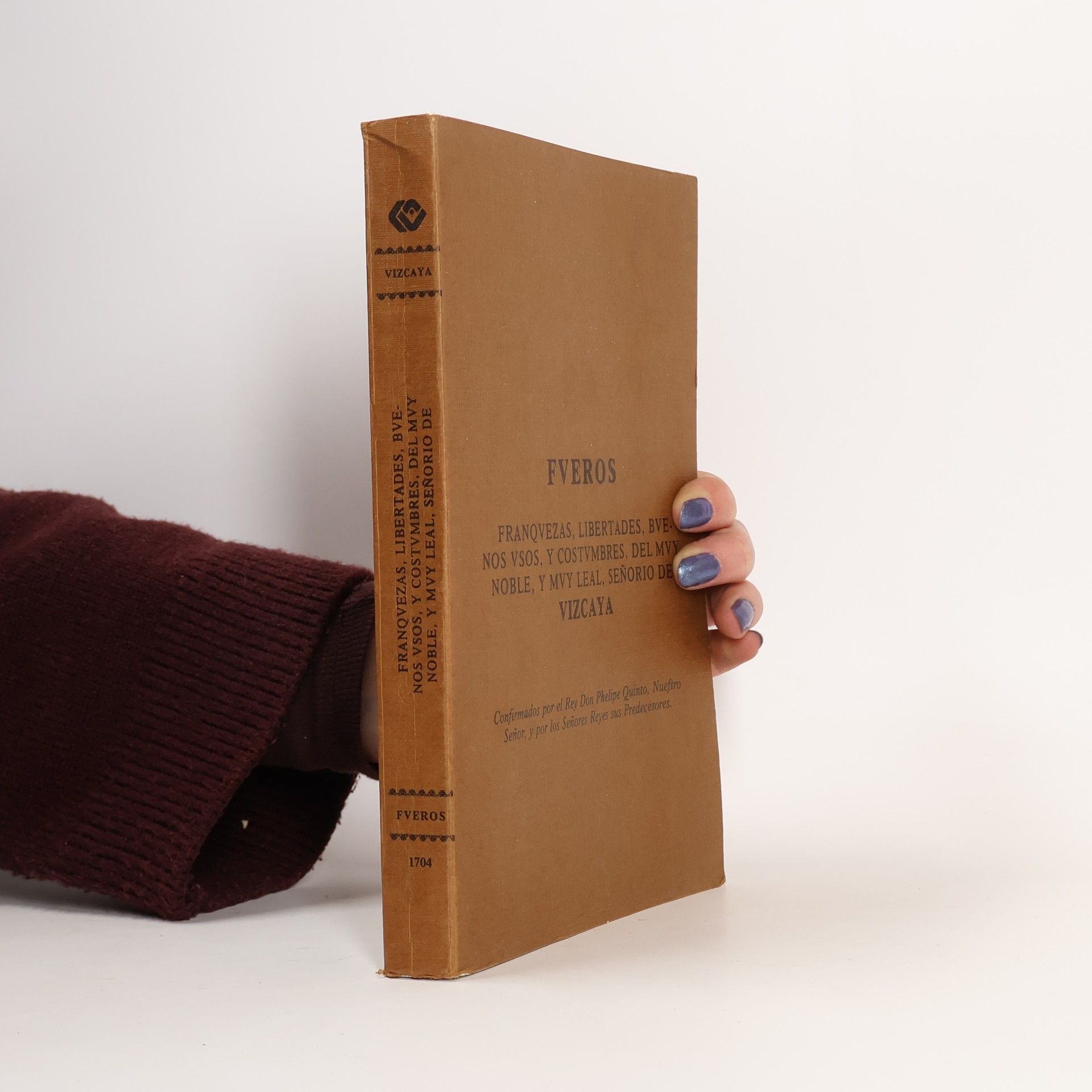 Collectif d'auteurs Fueros, franquezas, libertades, buenos usos, y costumbres, del muy noble, y muy leal, señorio de Vizcaya