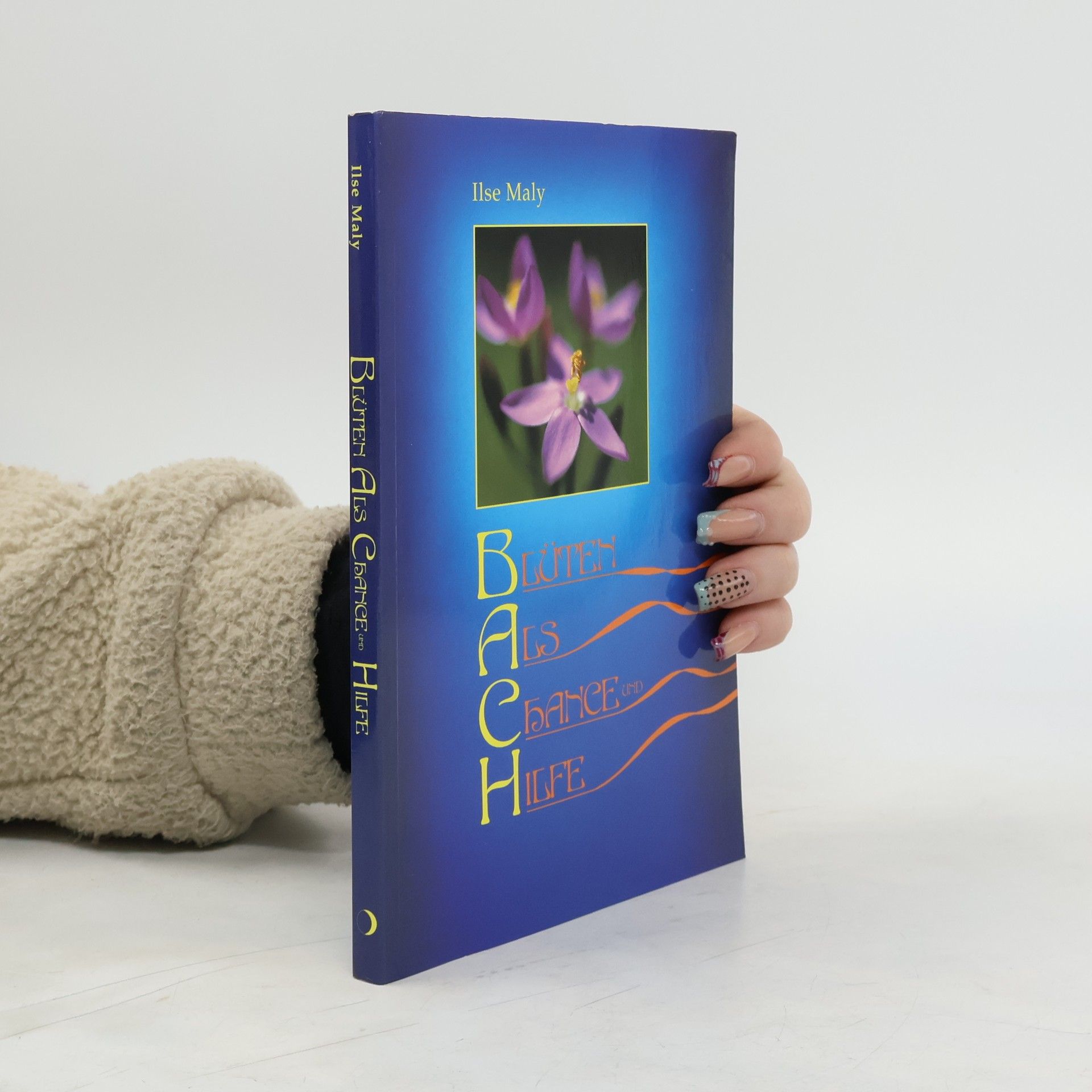 Ilse Maly Blüten als Chance und Hilfe